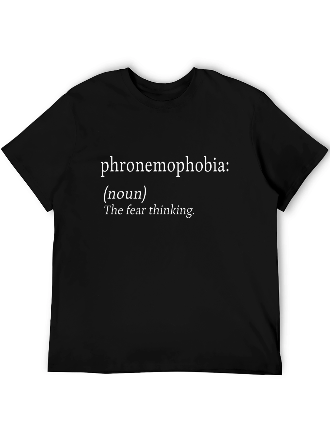 Phronemophobia T-Shirt - Fear of Thinking Funny Tee