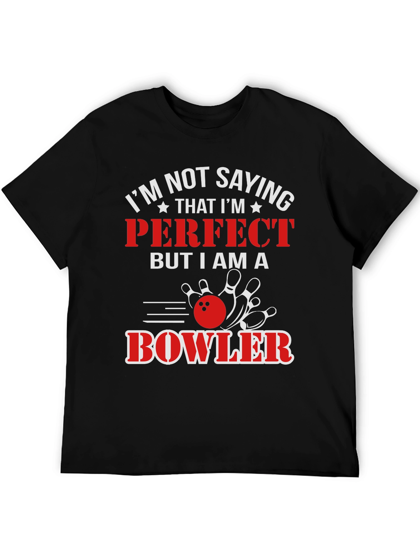 Funny Bowler T-Shirt: Im Not Saying Im Perfect