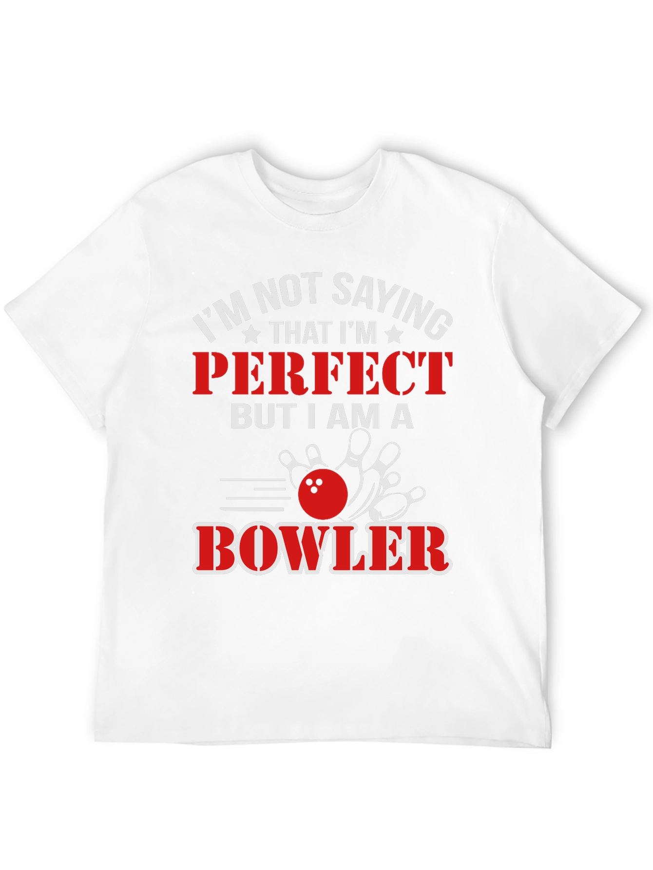 Funny Bowler T-Shirt: Im Not Saying Im Perfect