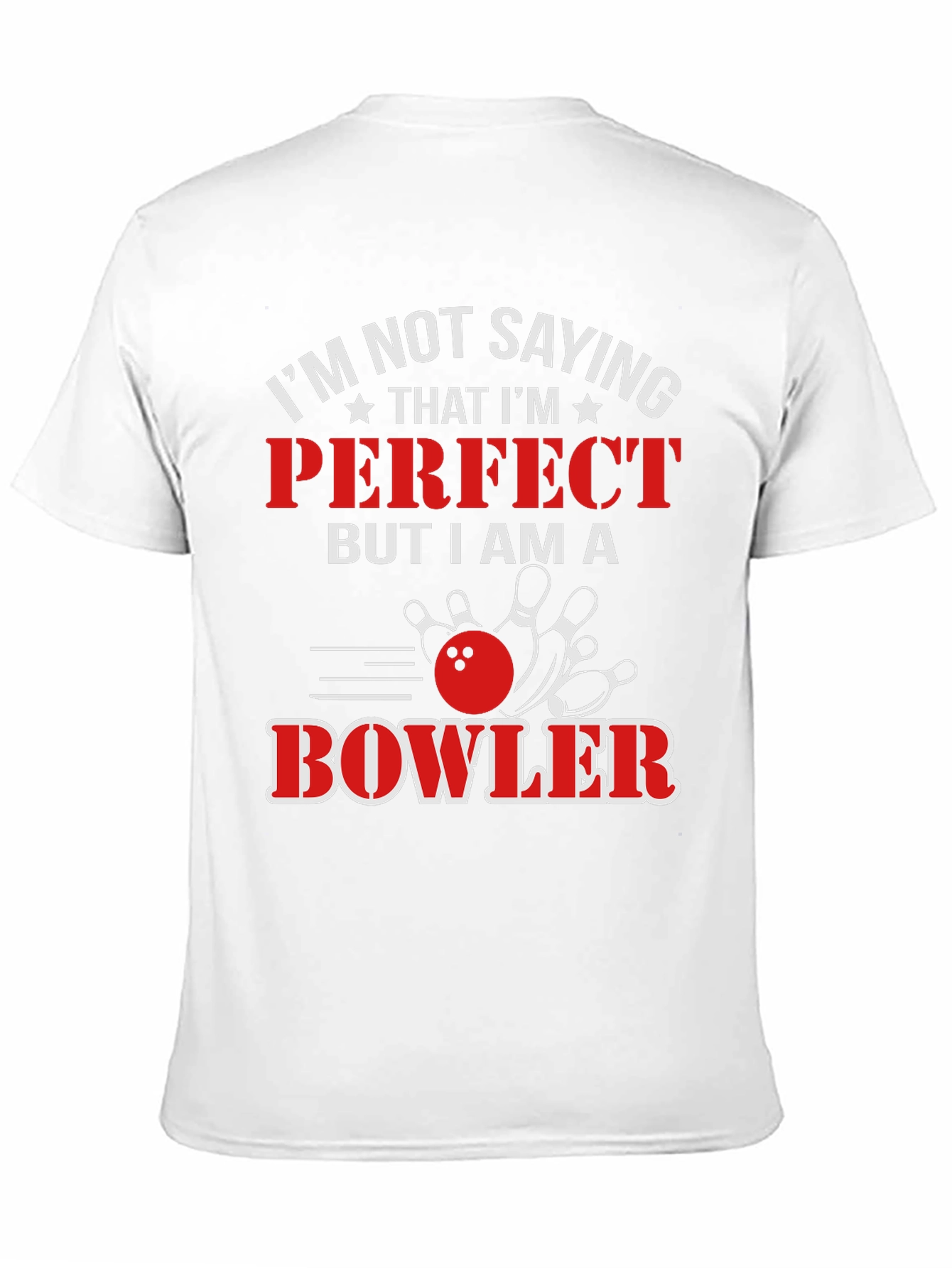 Funny Bowler T-Shirt: Im Not Saying Im Perfect
