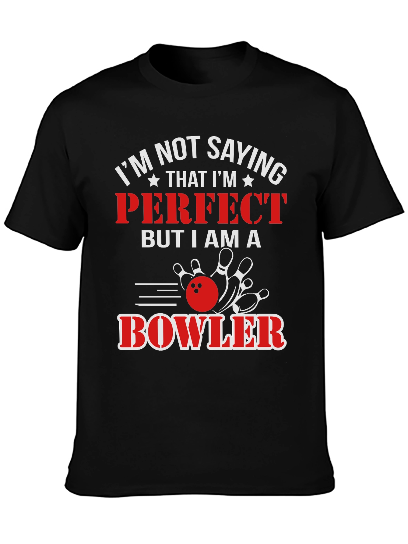 Funny Bowler T-Shirt: Im Not Saying Im Perfect
