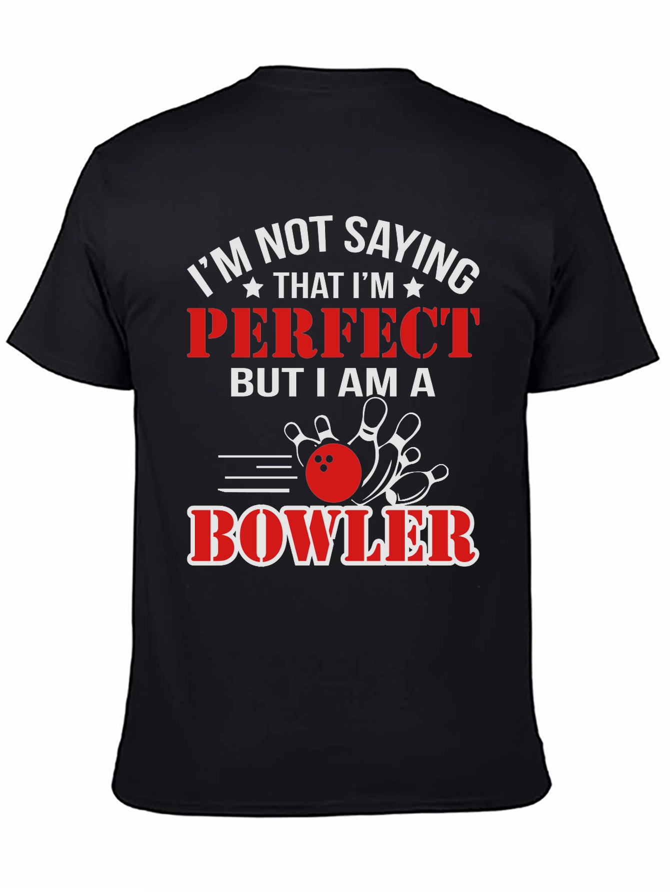 Funny Bowler T-Shirt: Im Not Saying Im Perfect