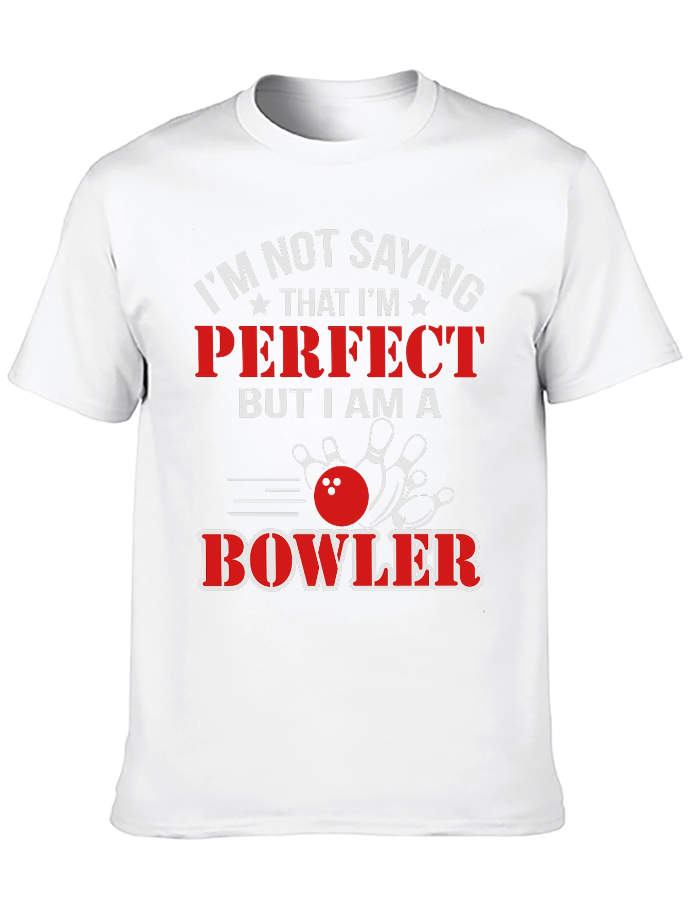 Funny Bowler T-Shirt: Im Not Saying Im Perfect