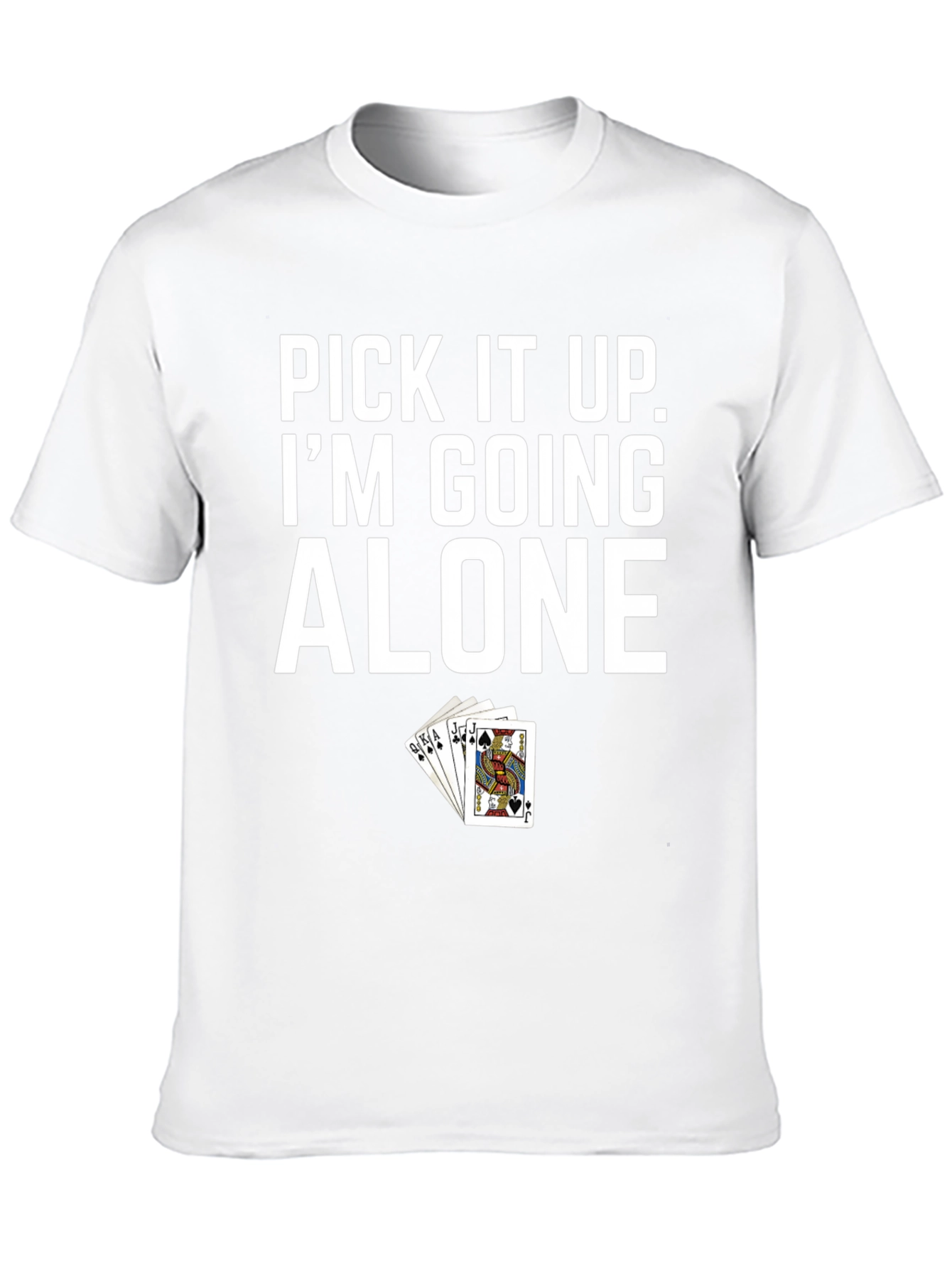 Pick It Up Im Going Alone T-Shirt