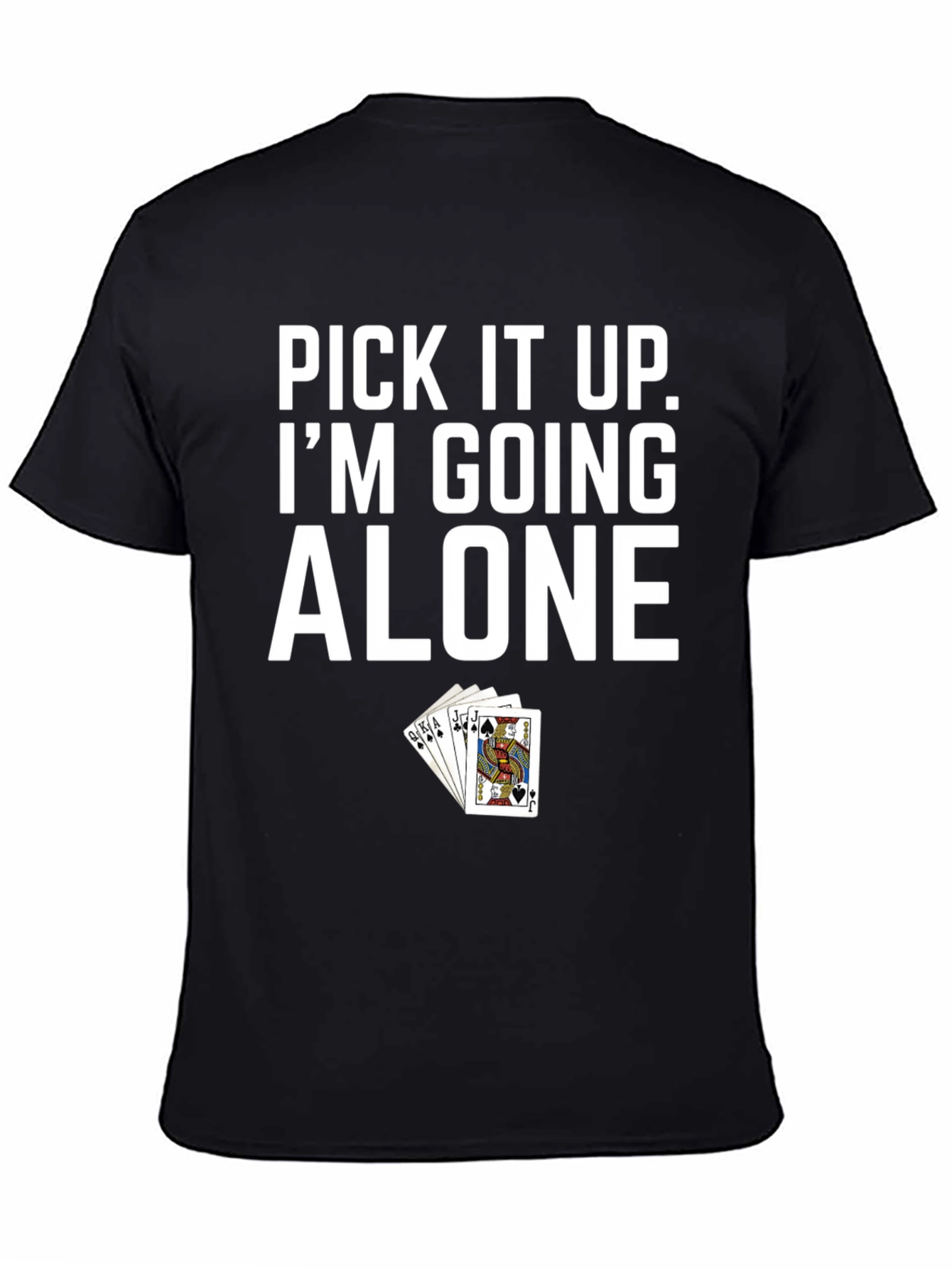 Pick It Up Im Going Alone T-Shirt
