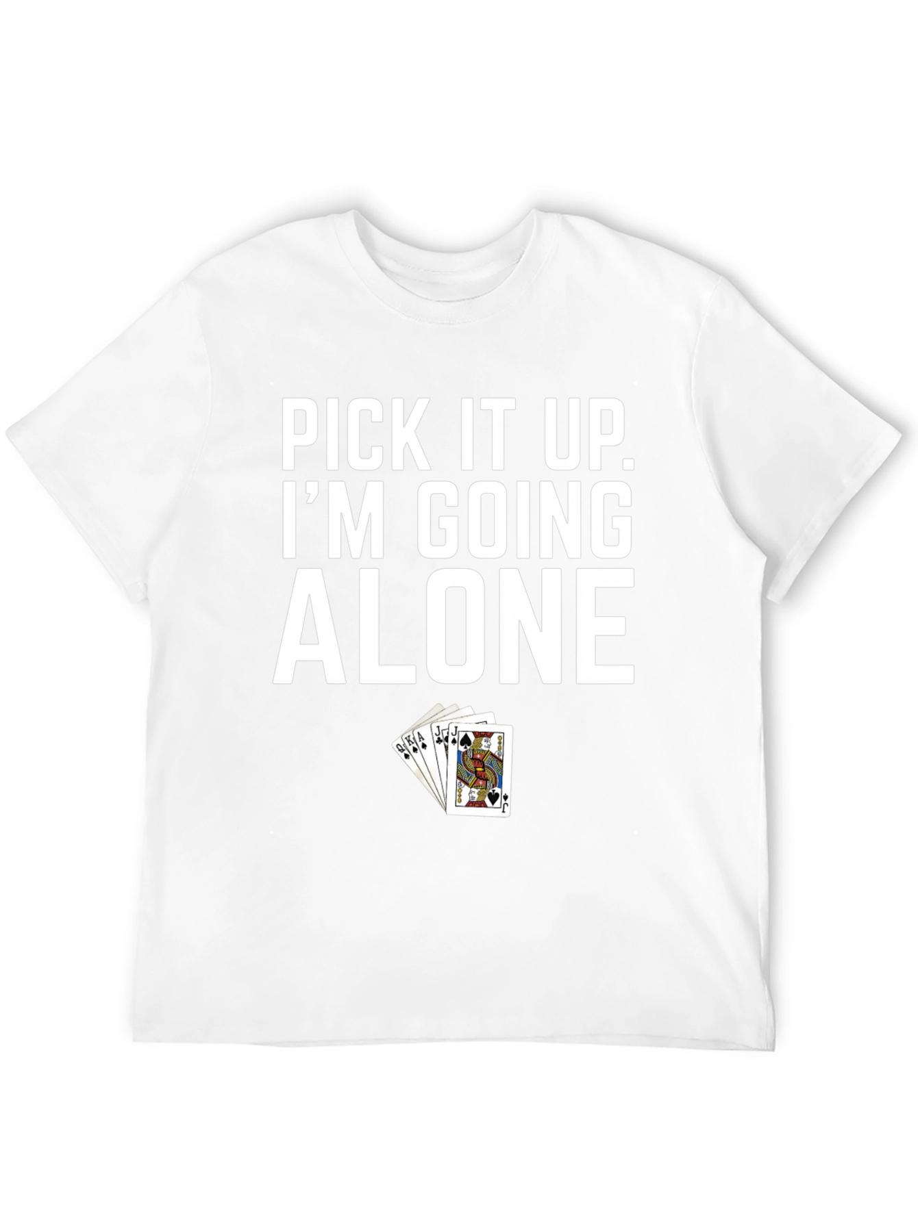 Pick It Up Im Going Alone T-Shirt