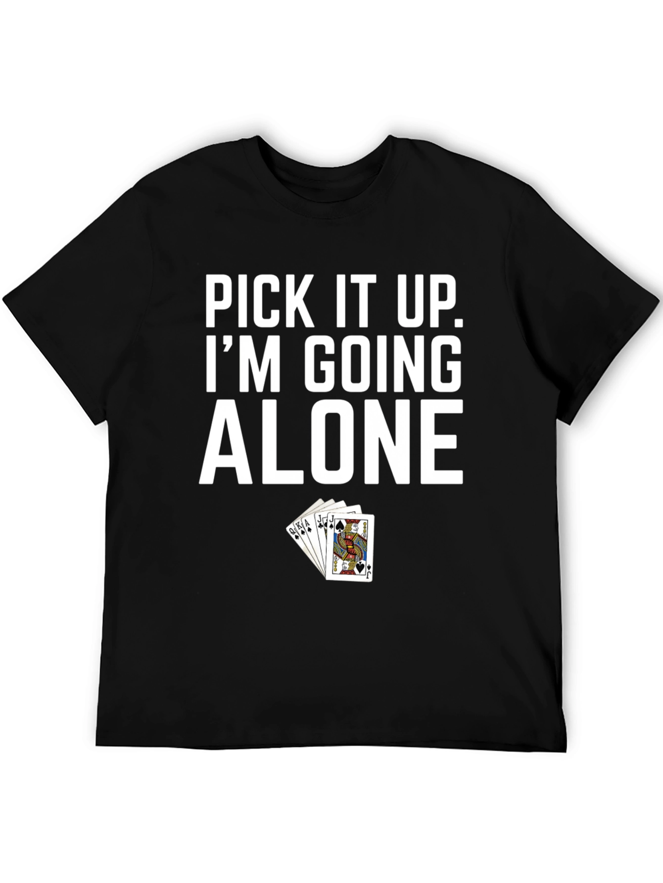 Pick It Up Im Going Alone T-Shirt