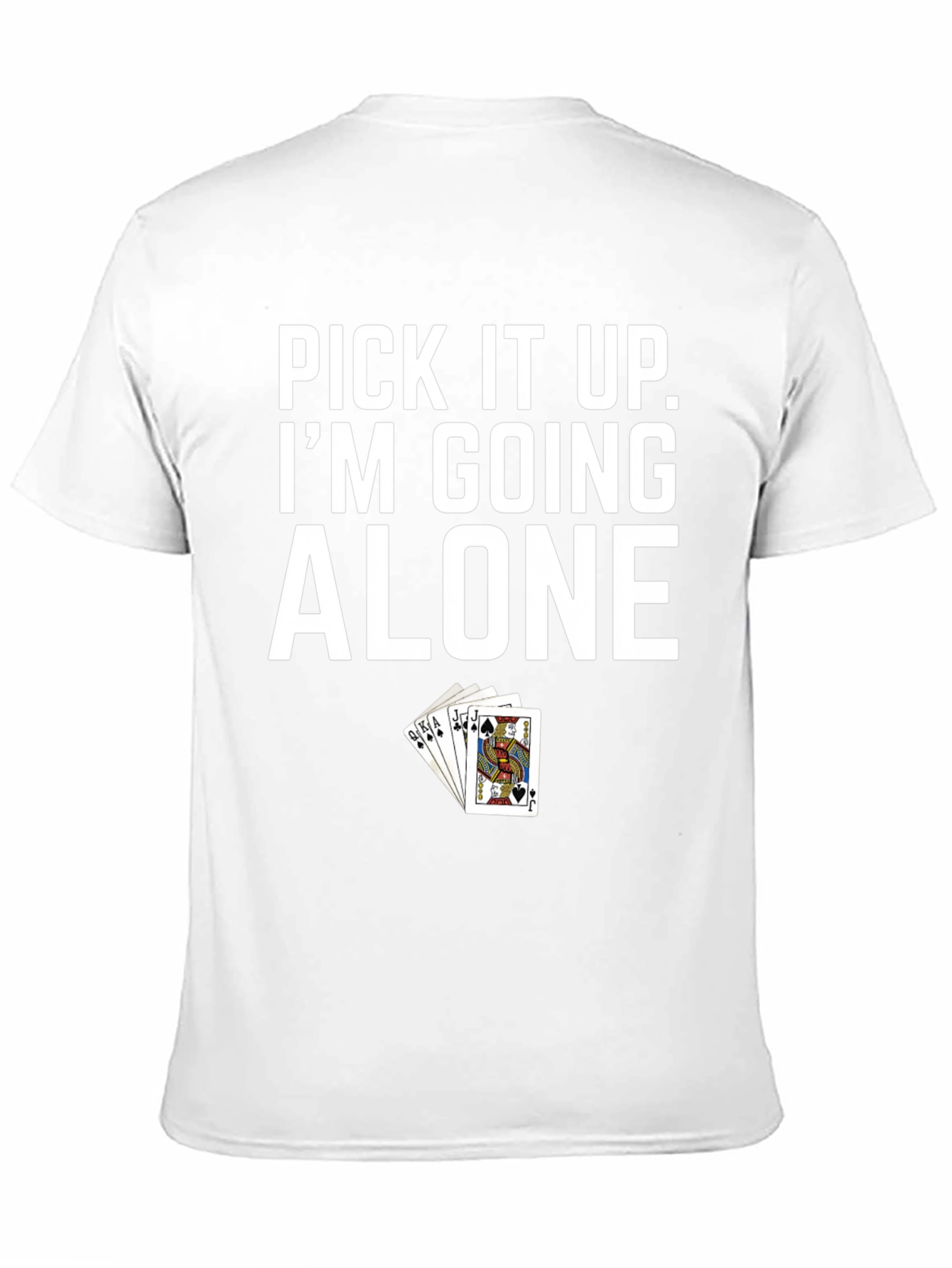 Pick It Up Im Going Alone T-Shirt