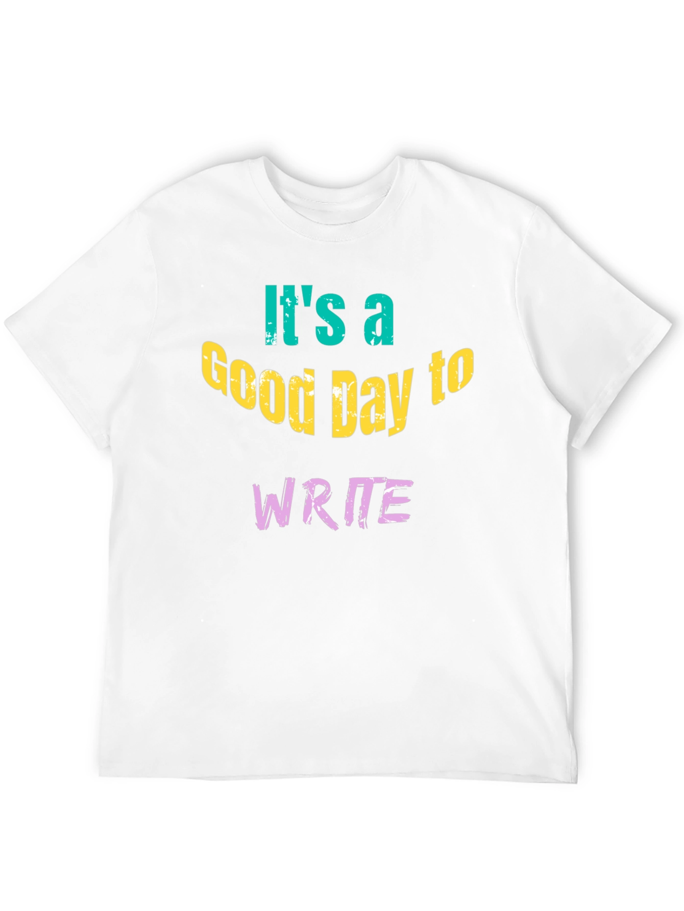 Its A Good Day To Write T-Shirt