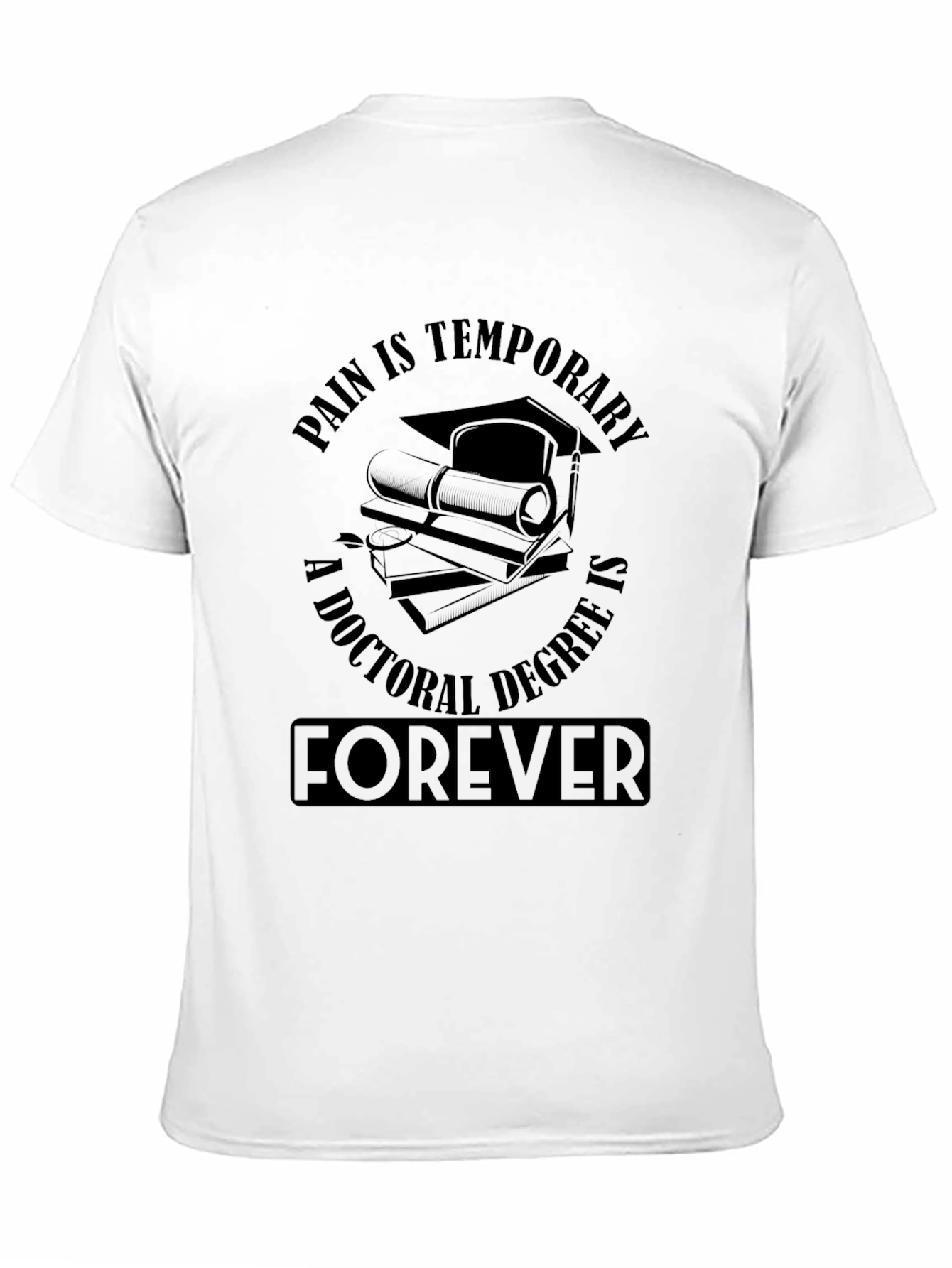 Doctoral Degree Forever T-Shirt