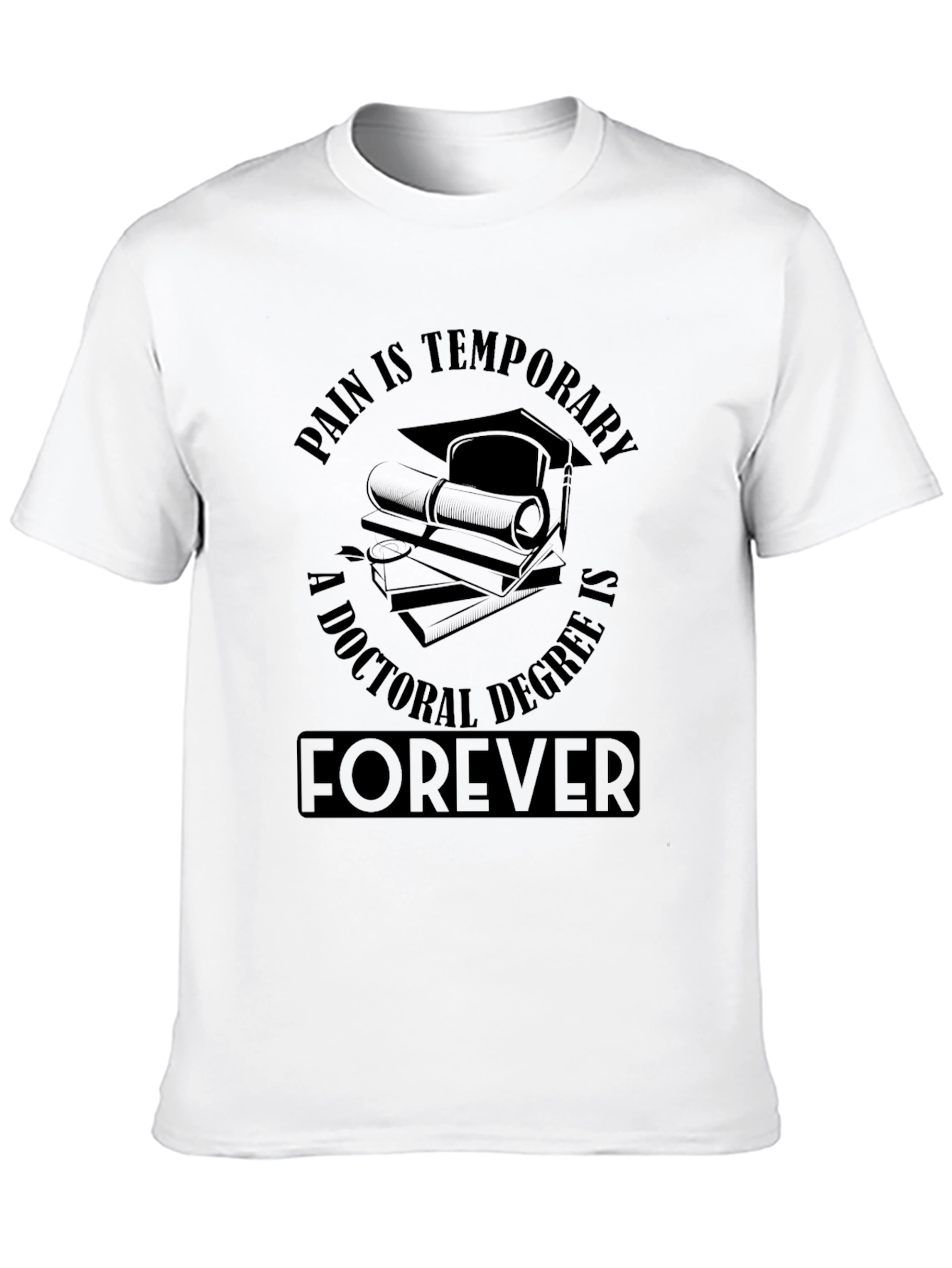 Doctoral Degree Forever T-Shirt