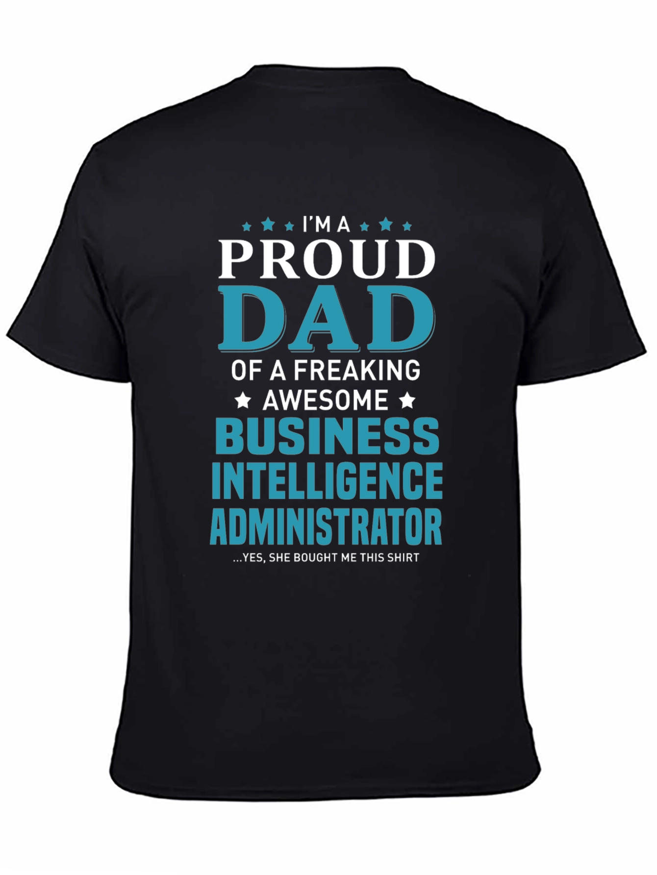Proud Dad Business Intelligence Administrator T-Shirt