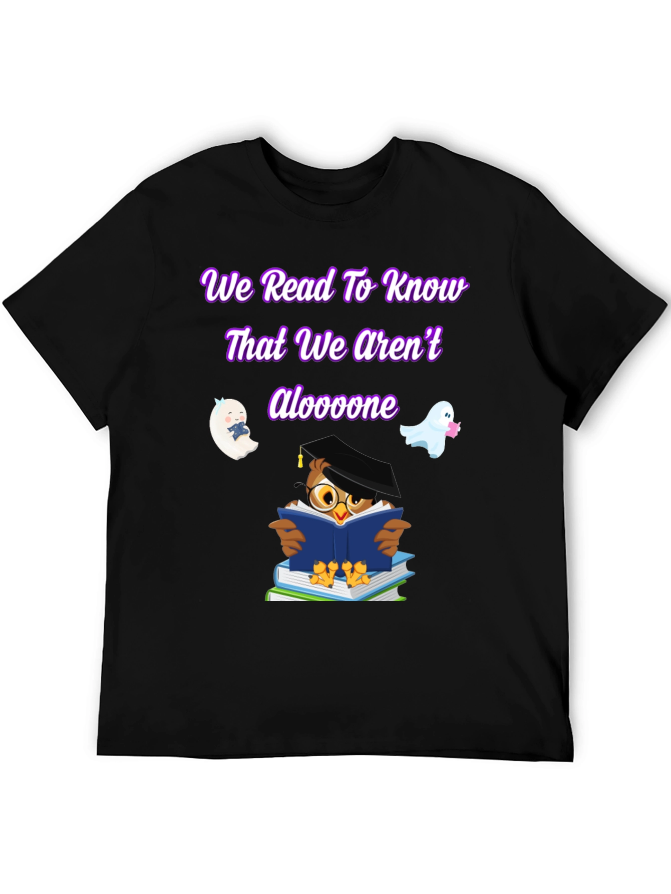 We Read To Know That We Arent Aloooone Shirt
