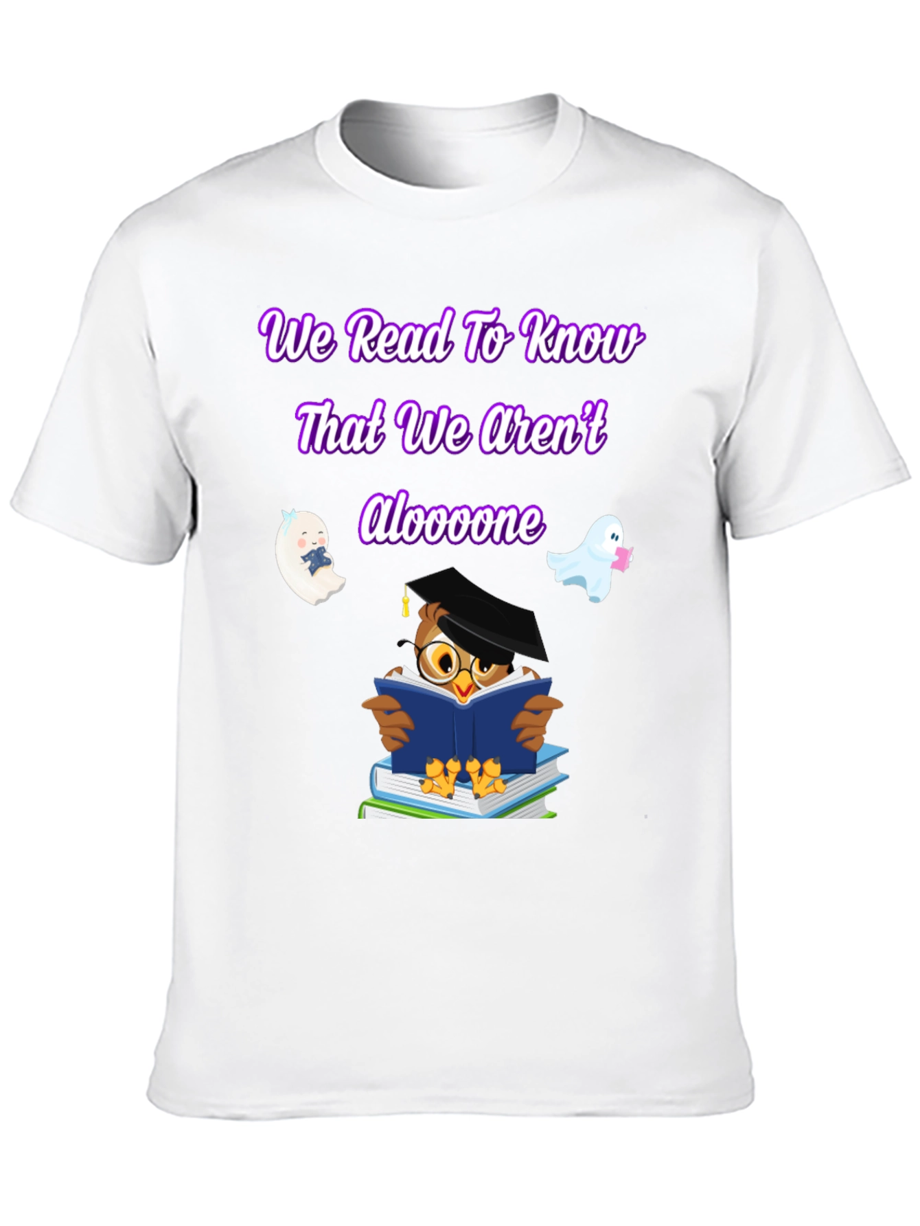 We Read To Know That We Arent Aloooone Shirt