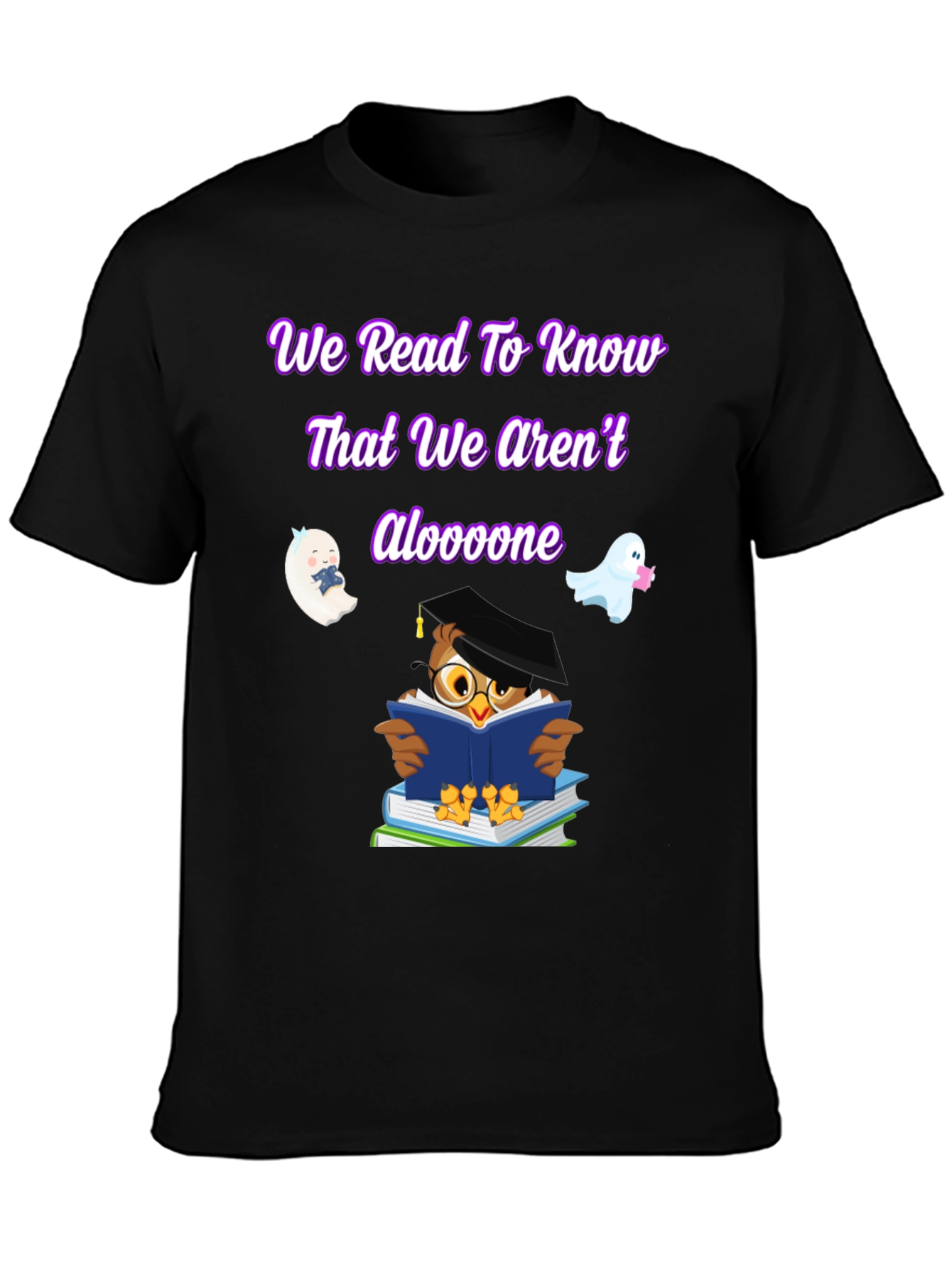 We Read To Know That We Arent Aloooone Shirt