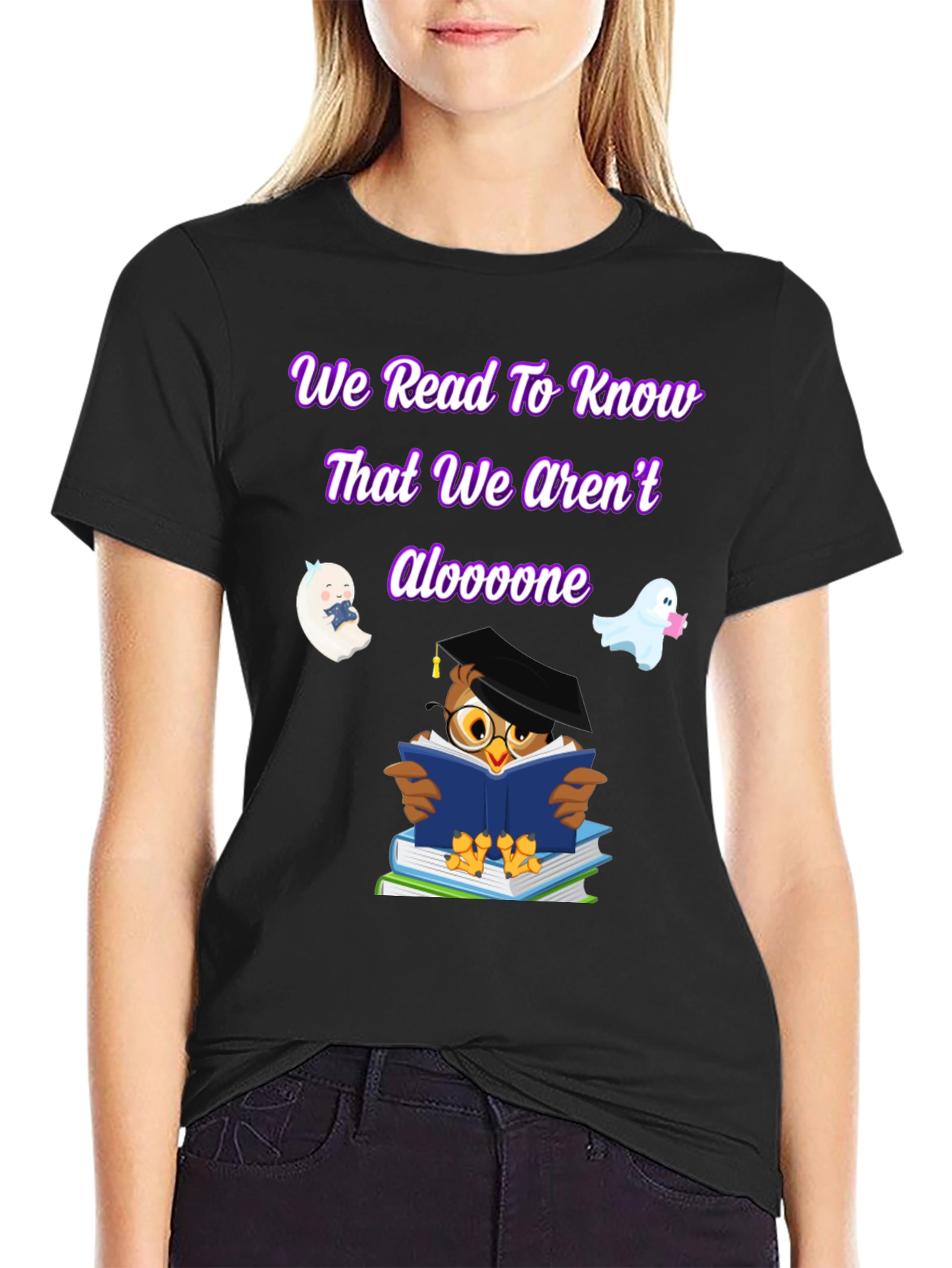 We Read To Know That We Arent Aloooone Shirt