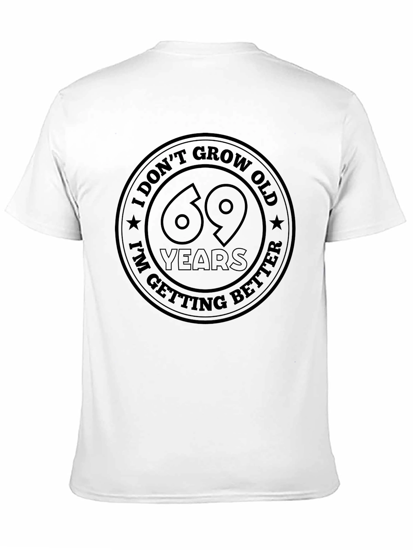 69 Years I Dont Grow Old Black T-Shirt