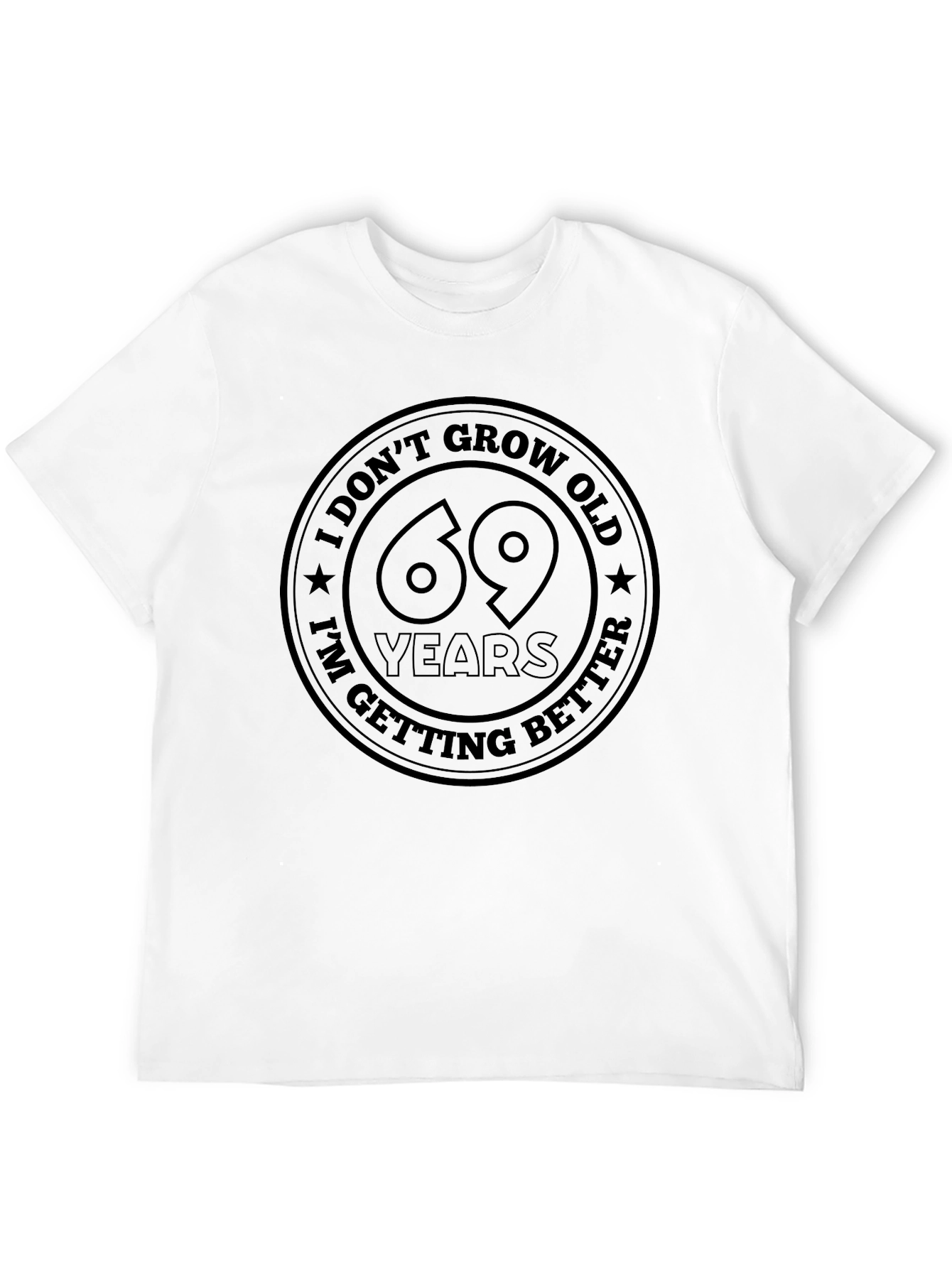 69 Years I Dont Grow Old Black T-Shirt
