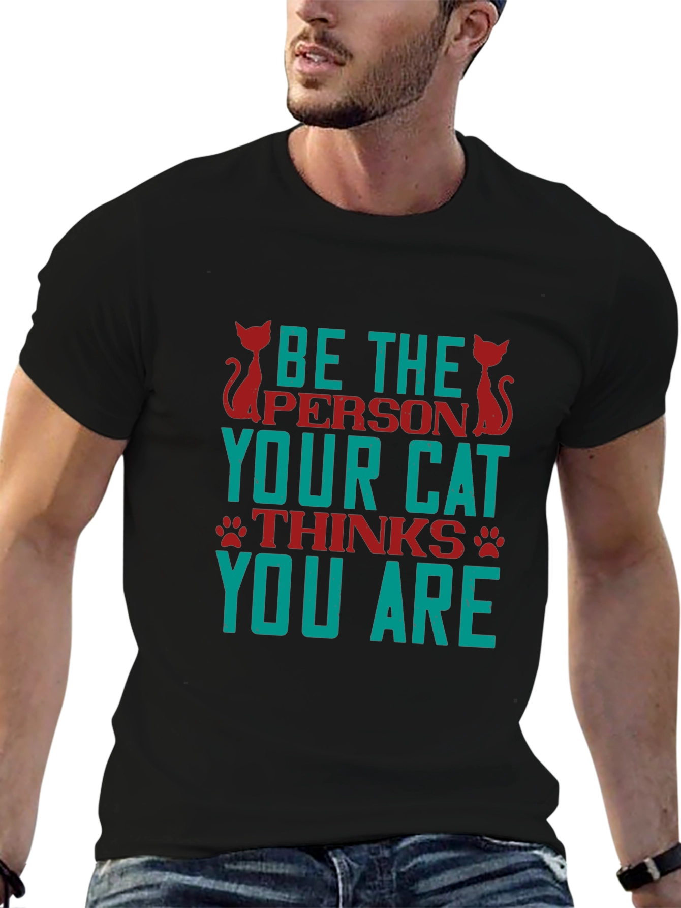 Be The Person Your Cat Thinks You Are T-Shirt