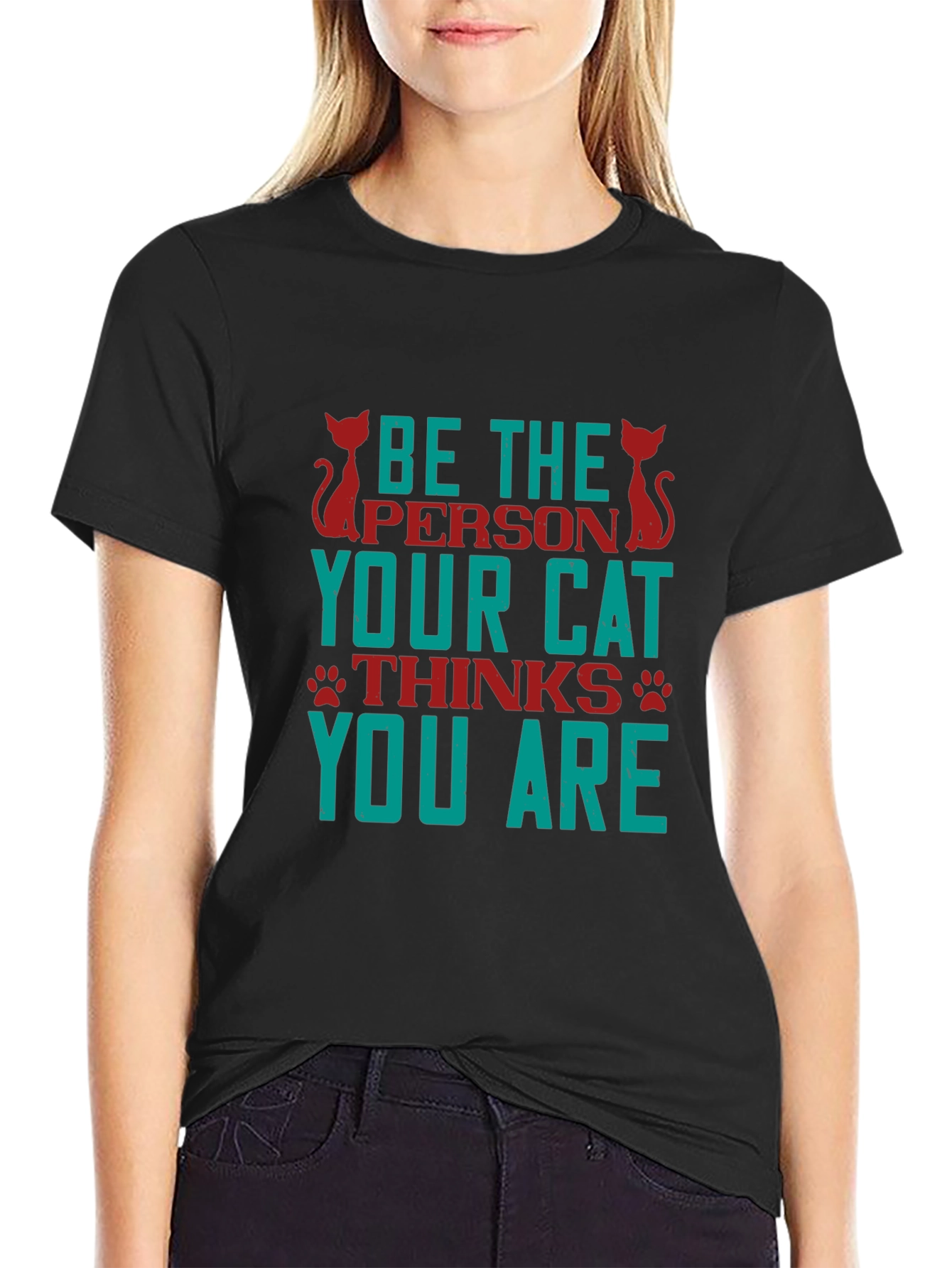 Be The Person Your Cat Thinks You Are T-Shirt