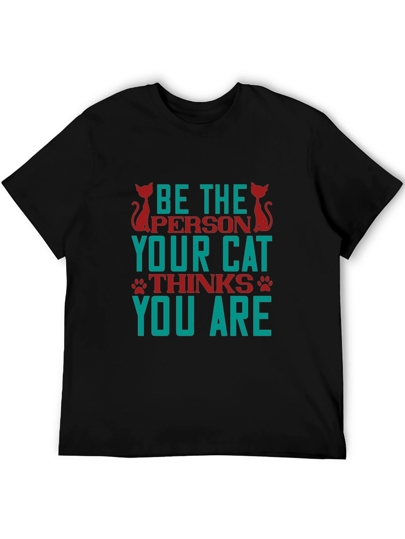 Be The Person Your Cat Thinks You Are T-Shirt