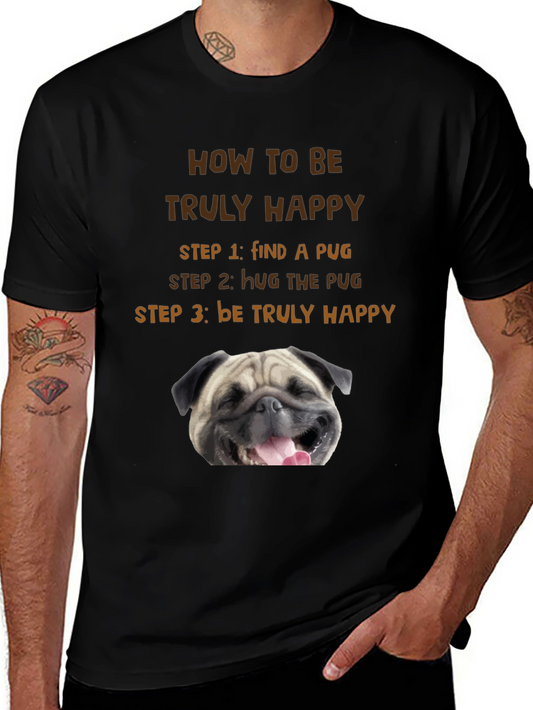 How to Be Truly Happy Pug T-Shirt