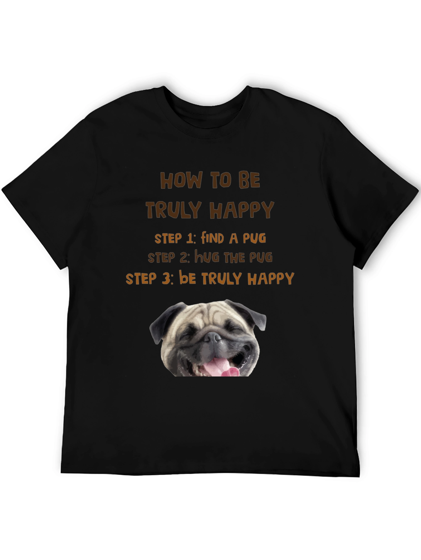 How to Be Truly Happy Pug T-Shirt