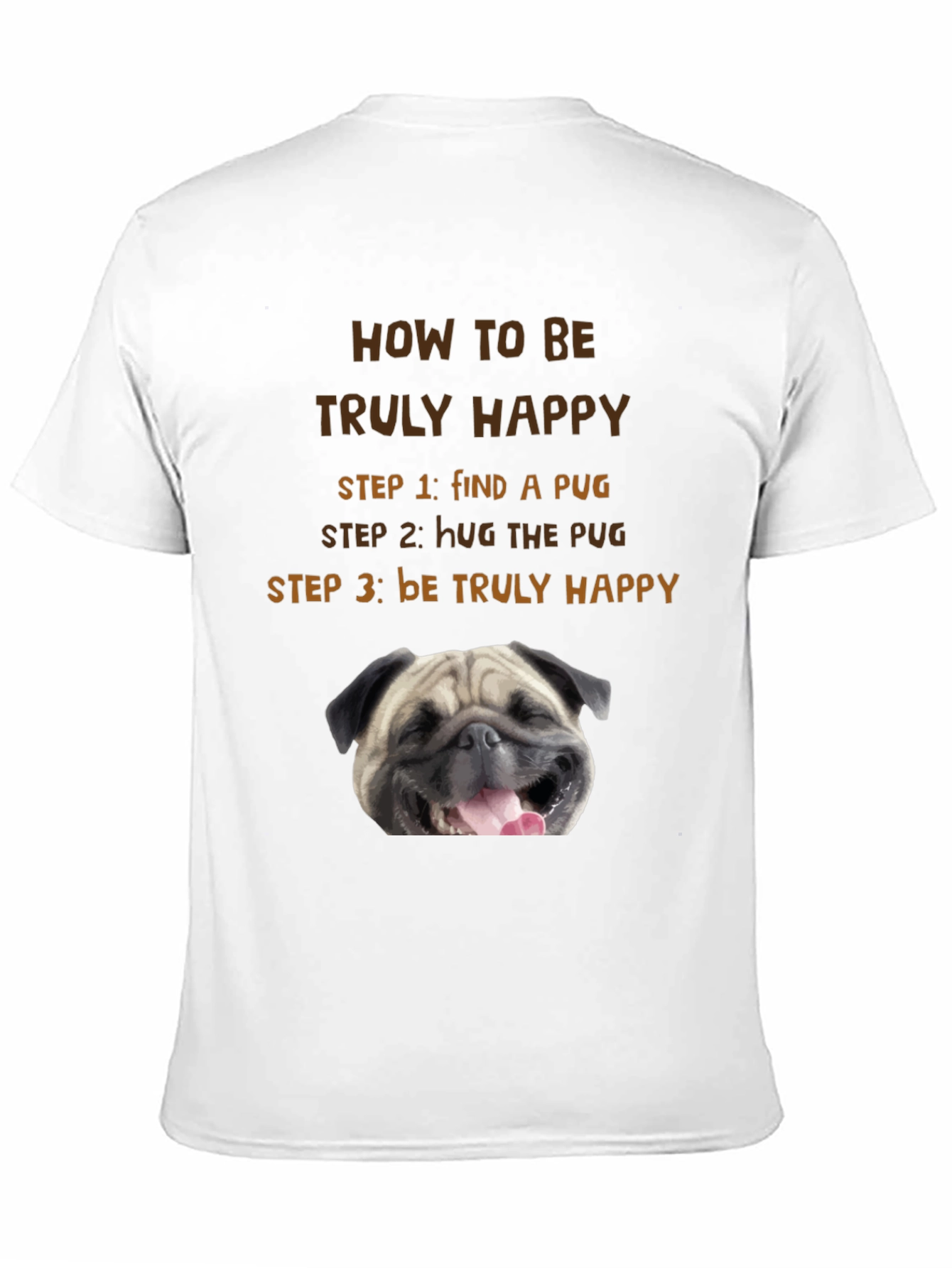 How to Be Truly Happy Pug T-Shirt