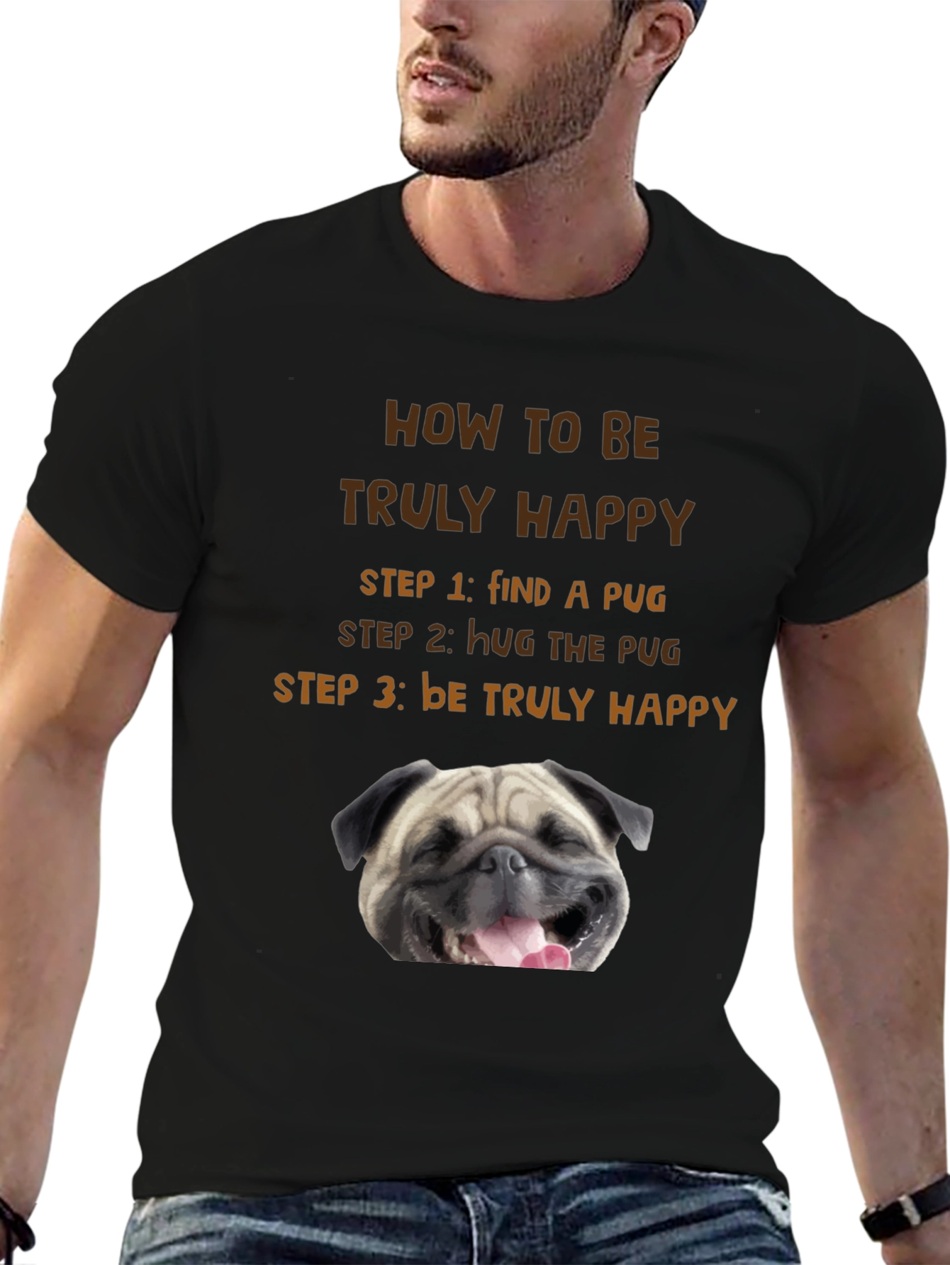 How to Be Truly Happy Pug T-Shirt