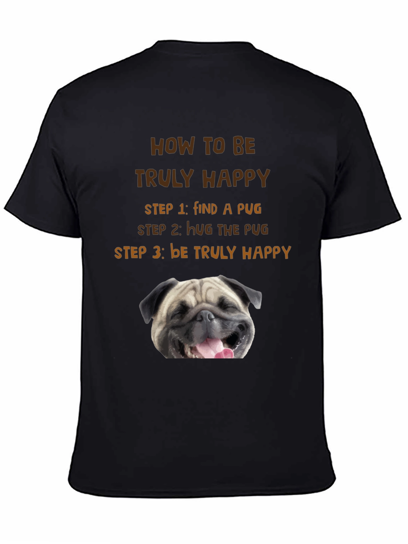 How to Be Truly Happy Pug T-Shirt