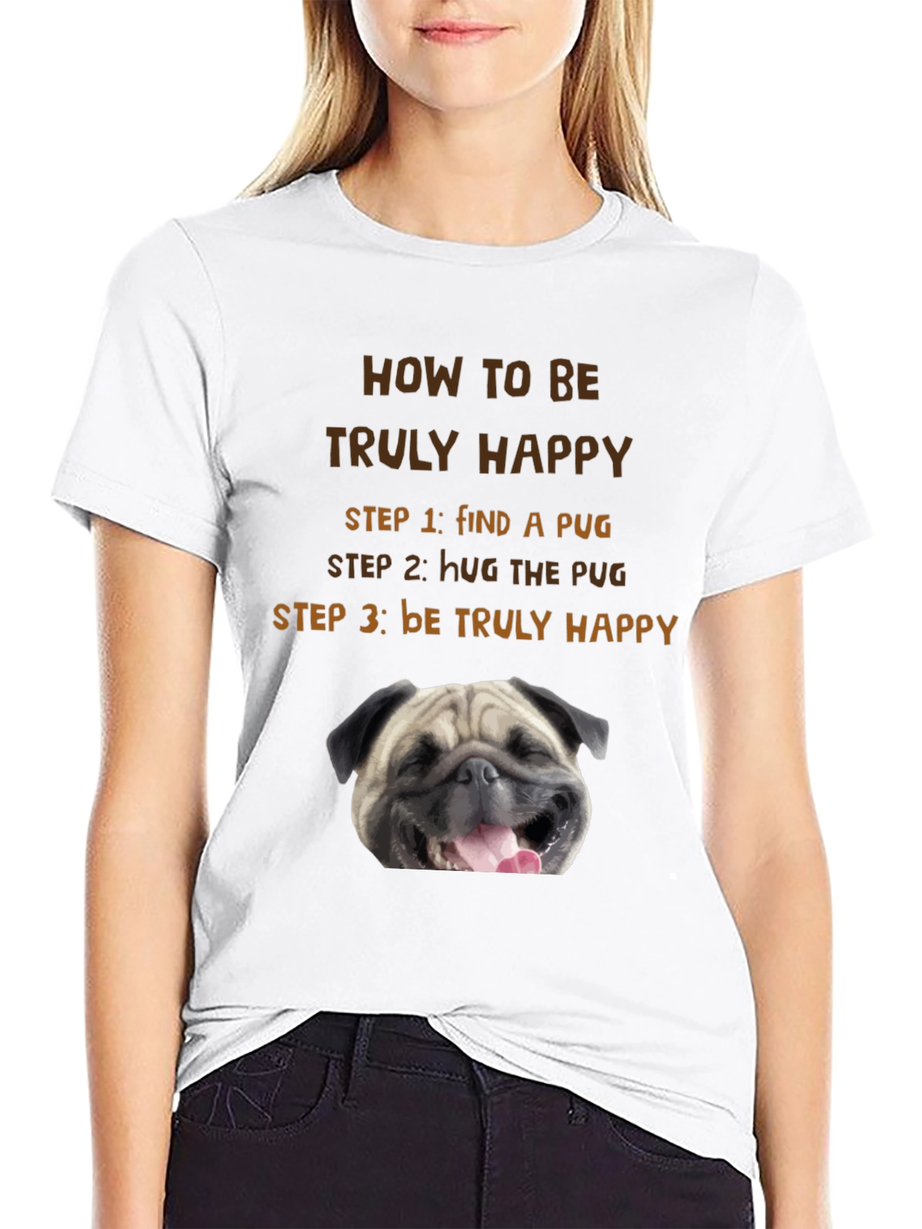 How to Be Truly Happy Pug T-Shirt