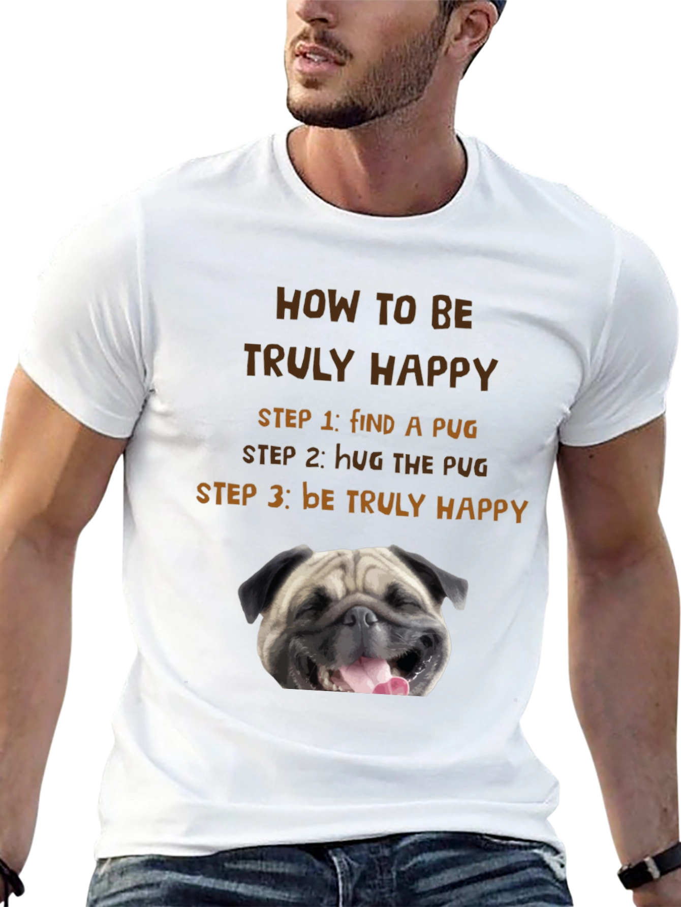 How to Be Truly Happy Pug T-Shirt