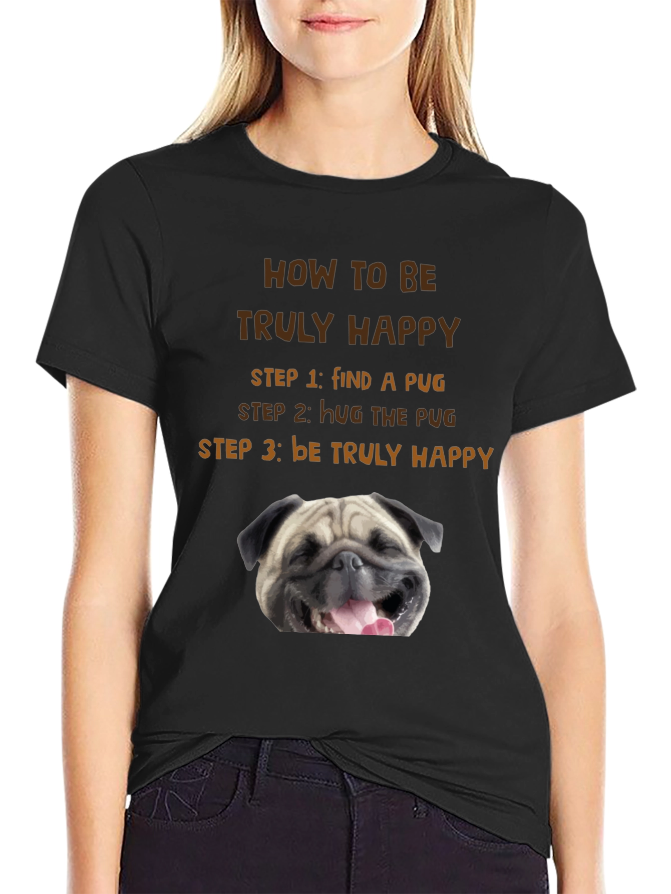 How to Be Truly Happy Pug T-Shirt