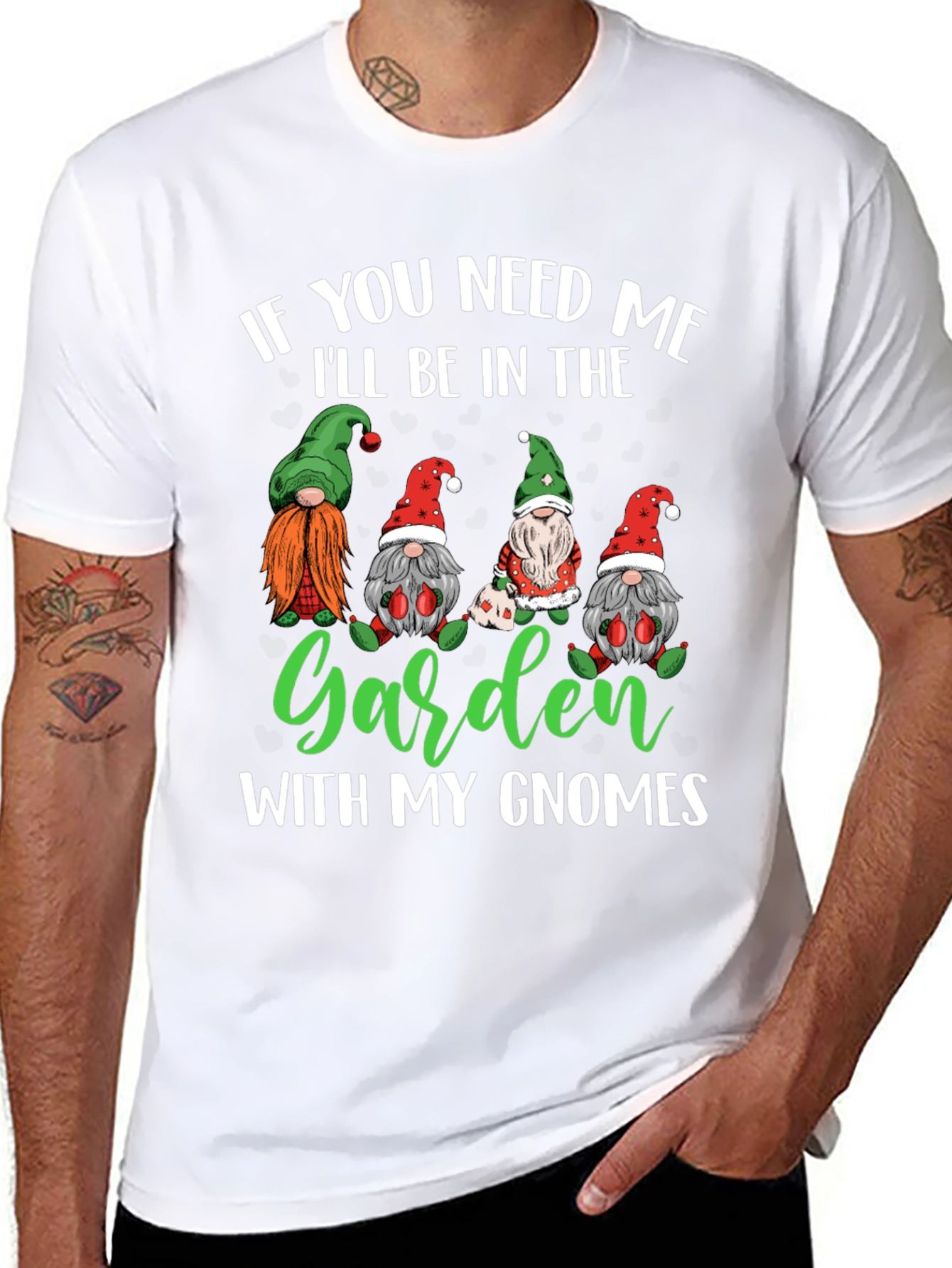 Garden Gnomes T-Shirt - If You Need Me