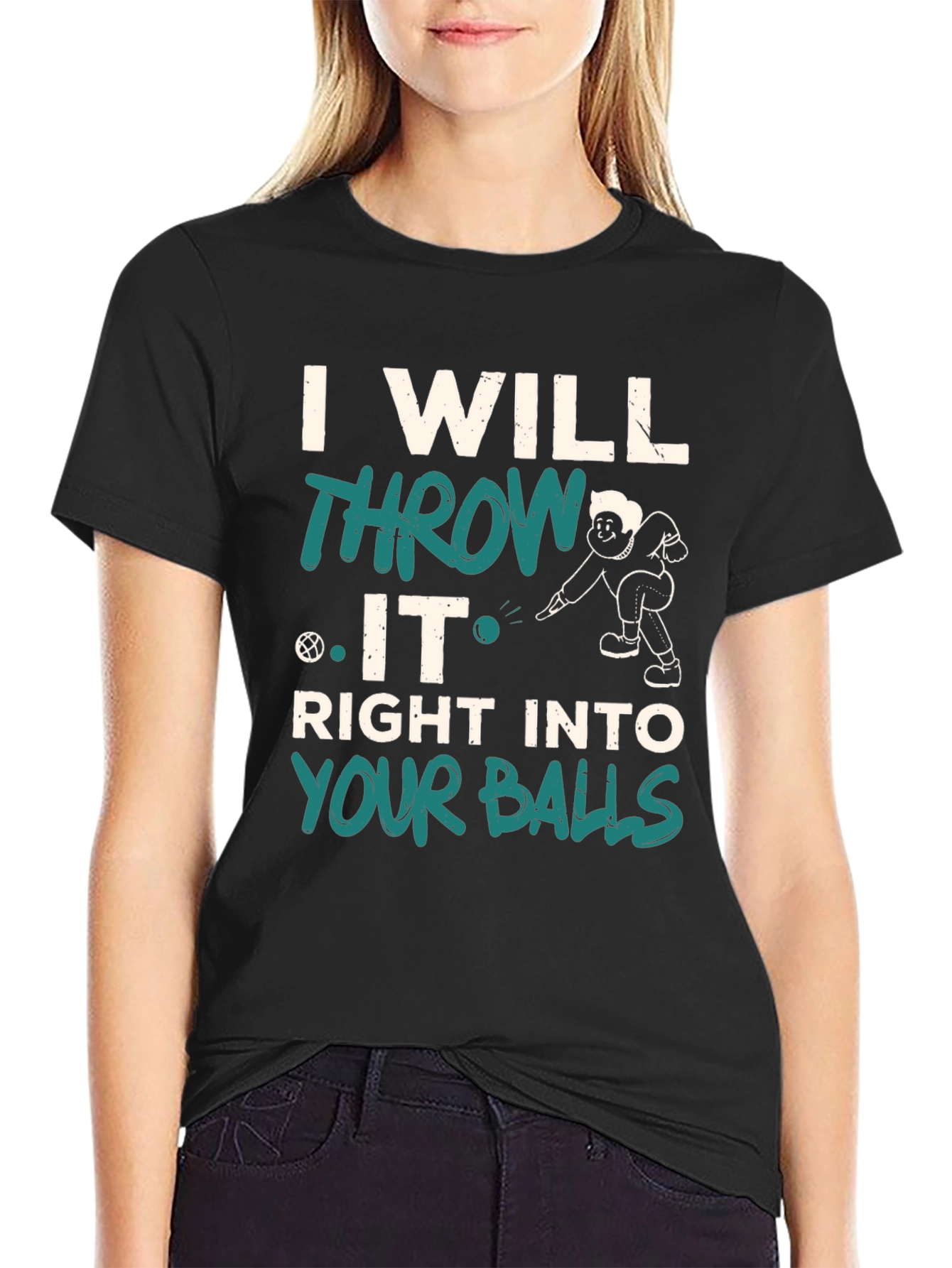 I Will Throw It Right Into Your Balls T-Shirt