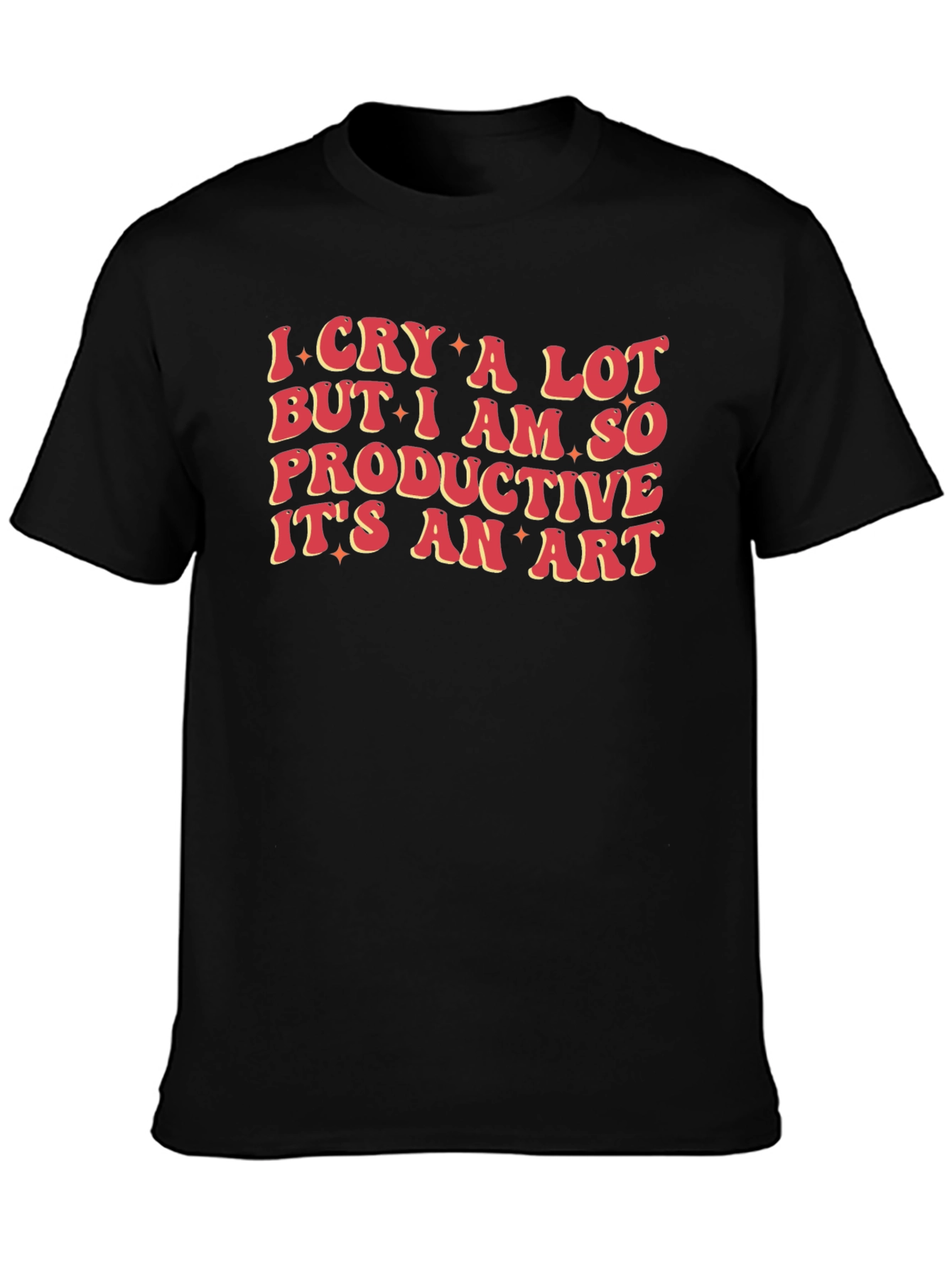 I Cry a Lot Funny T-Shirt