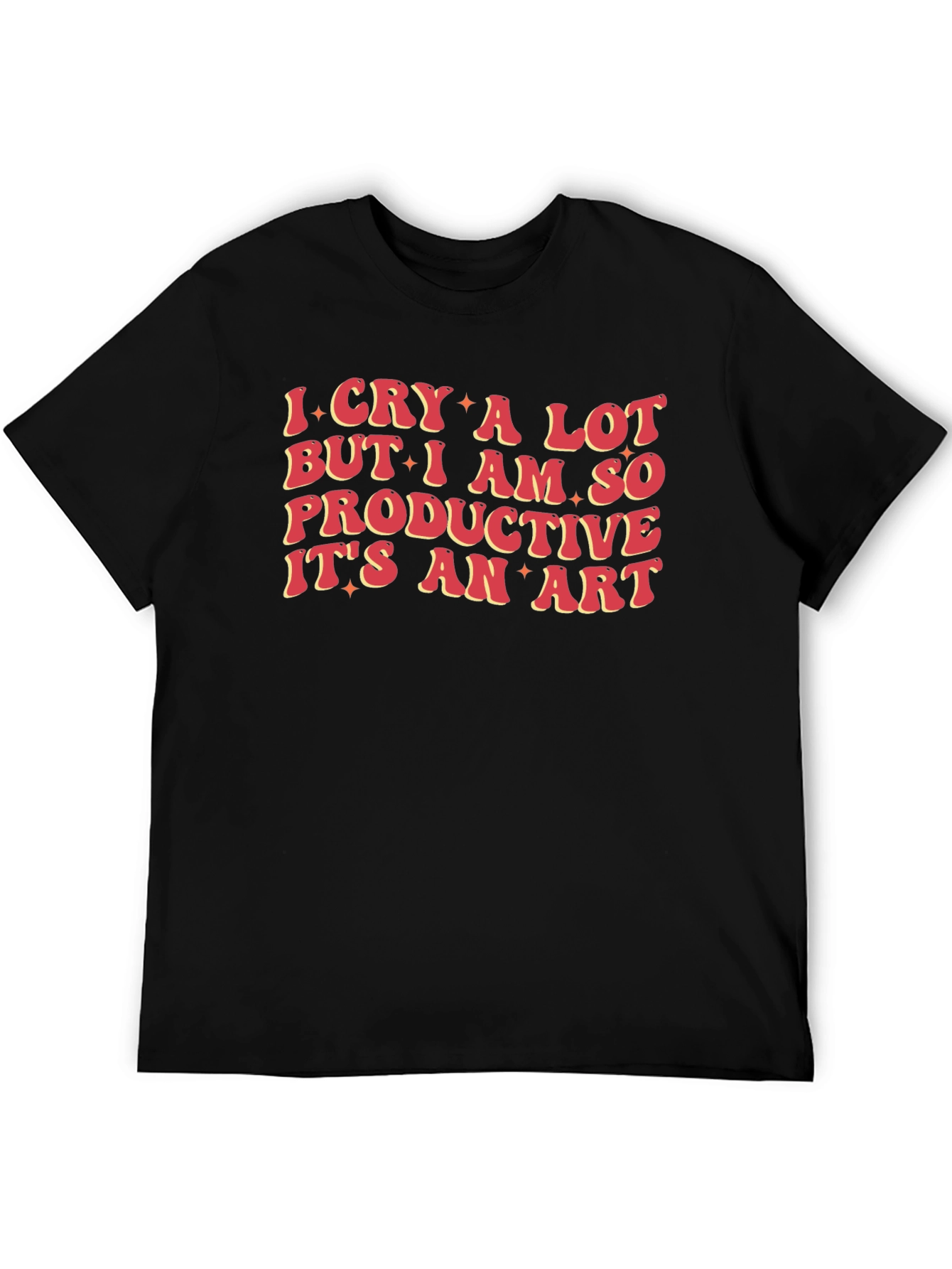 I Cry a Lot Funny T-Shirt