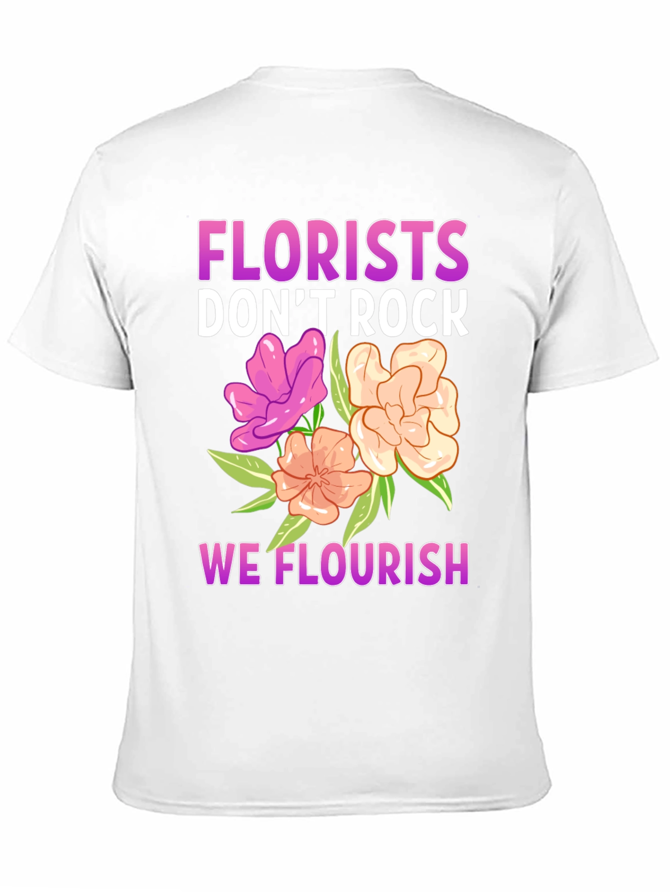 Florist T-Shirt - We Flourish!