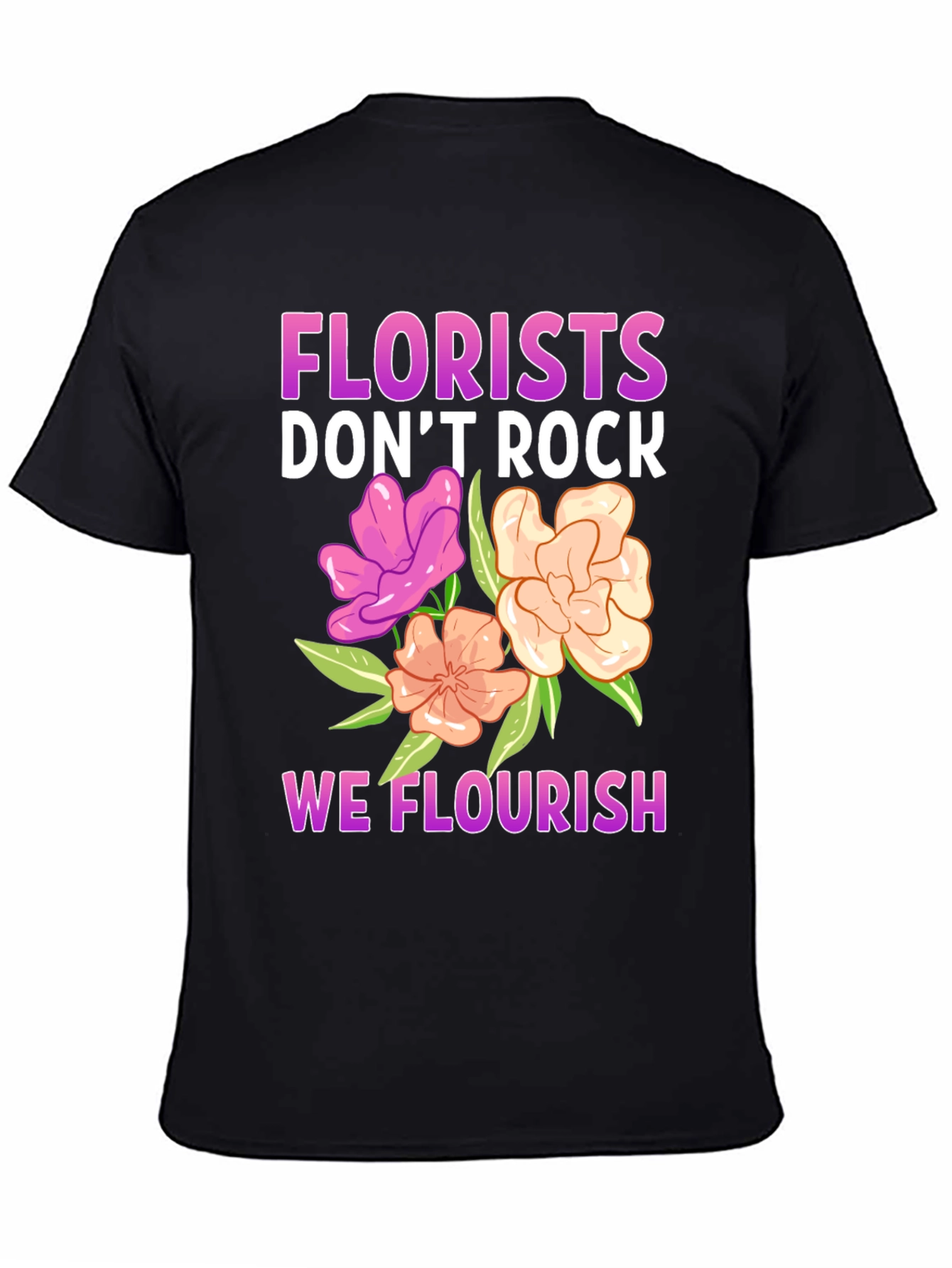 Florist T-Shirt - We Flourish!