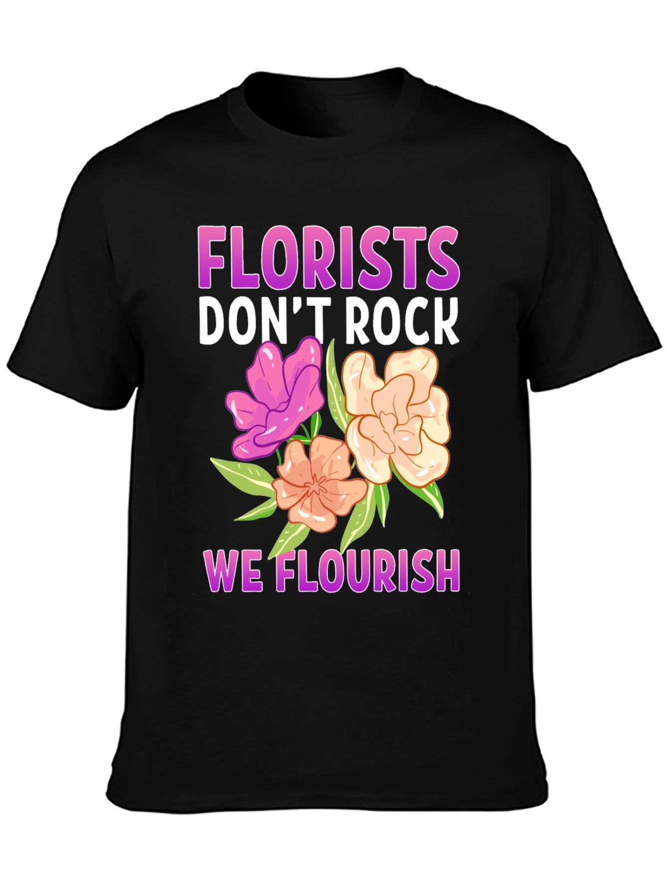 Florist T-Shirt - We Flourish!