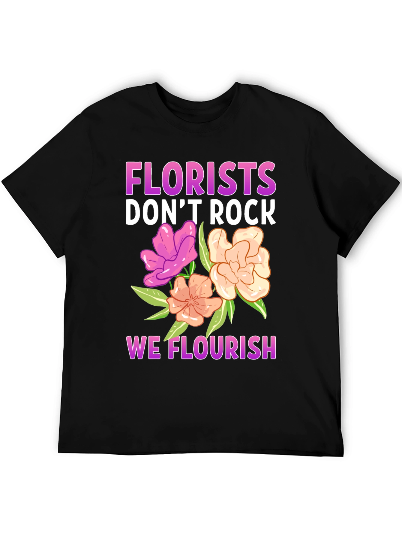 Florist T-Shirt - We Flourish!