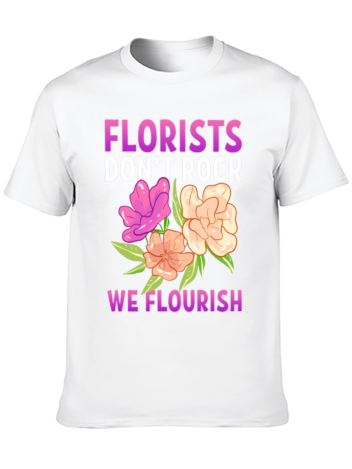 Florist T-Shirt - We Flourish!