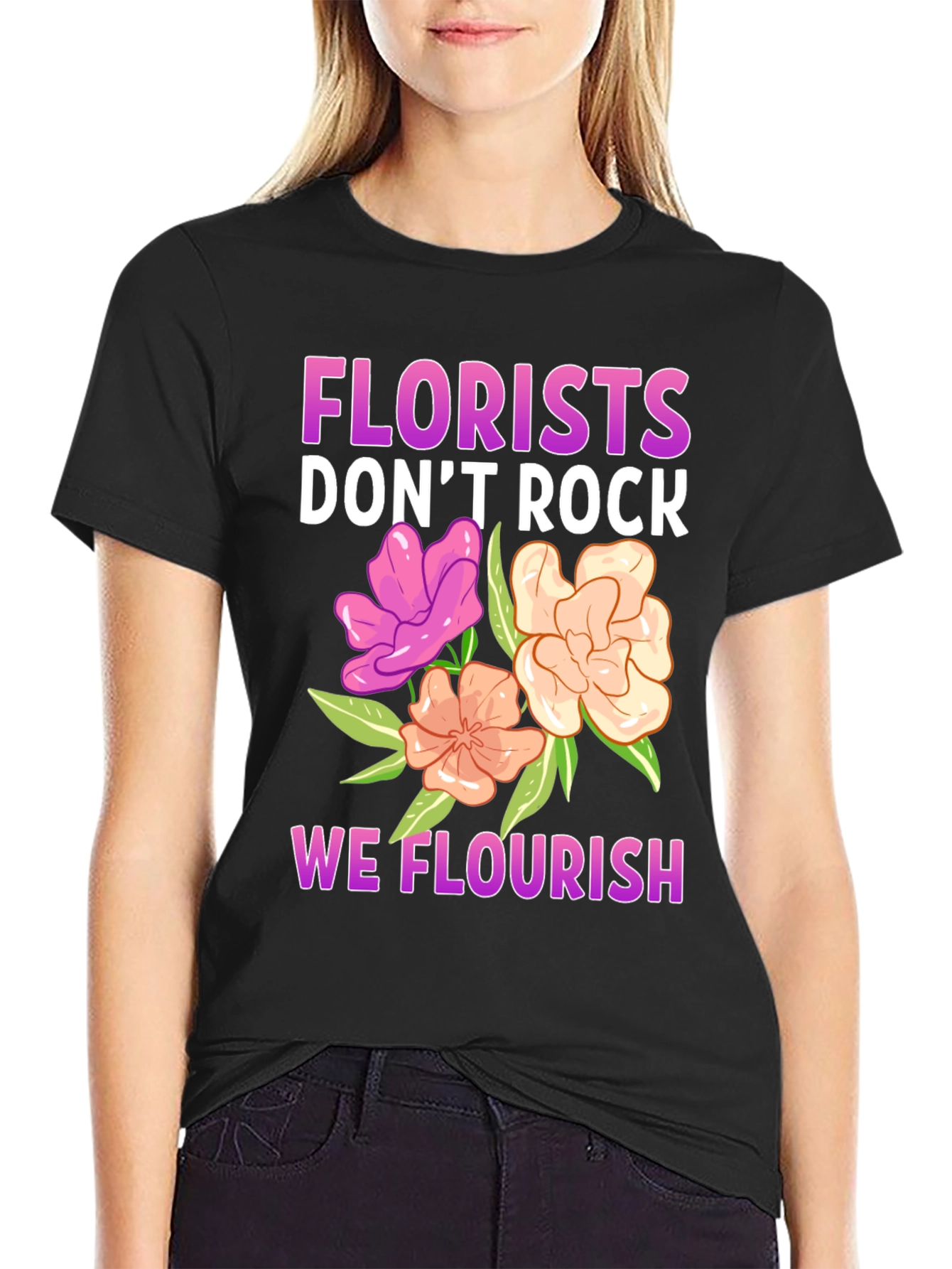 Florist T-Shirt - We Flourish!