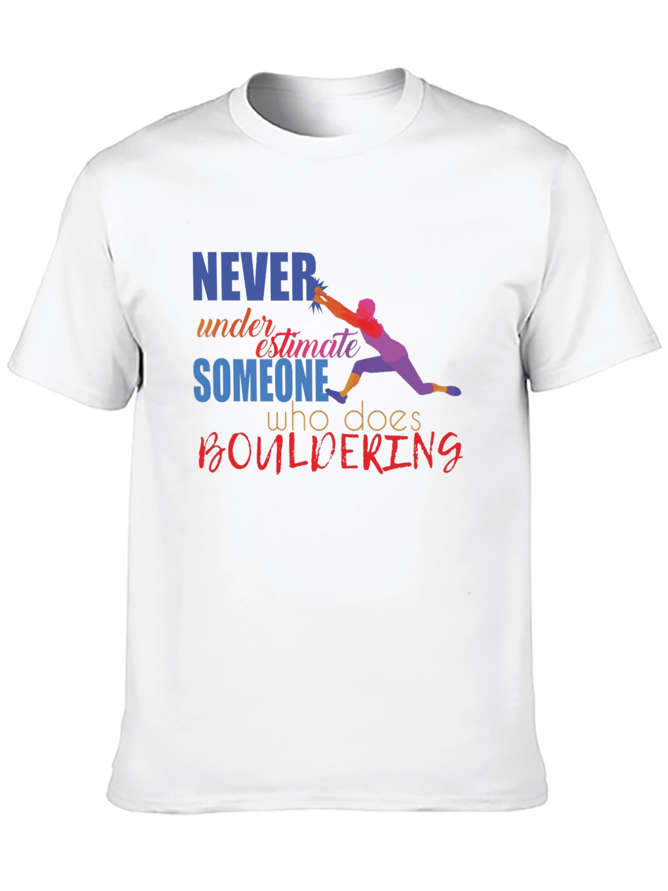 Boulder Climber T-Shirt - Never Underestimate