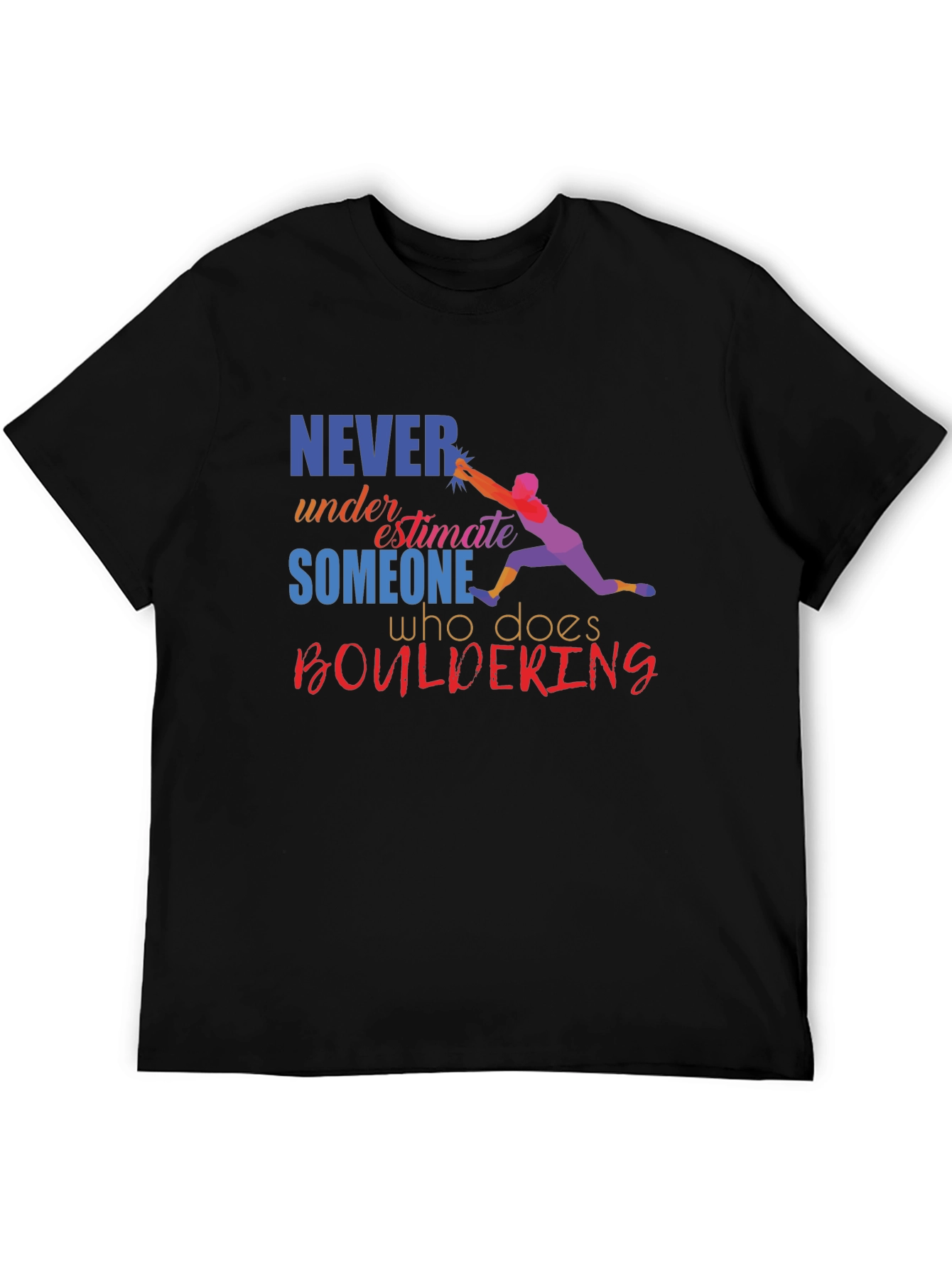 Boulder Climber T-Shirt - Never Underestimate