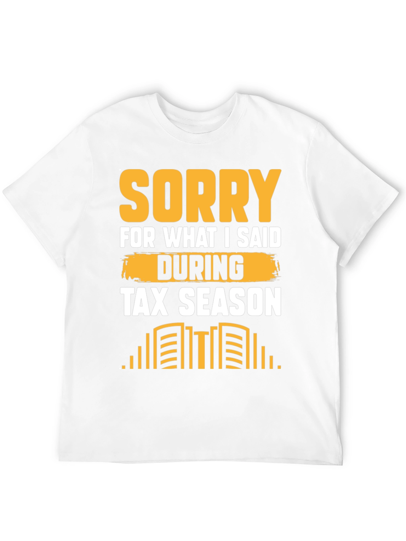 Funny Tax Season Sorry Mens T-Shirt