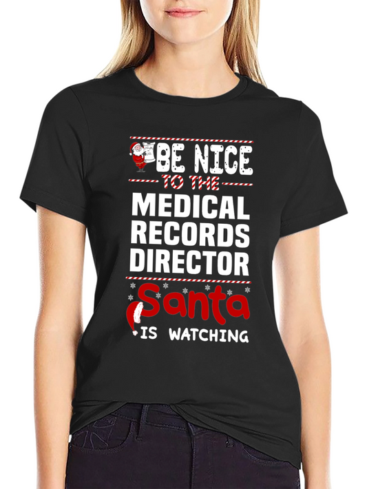 Be Nice to the Medical Records Director Santa Watching T-Shirt