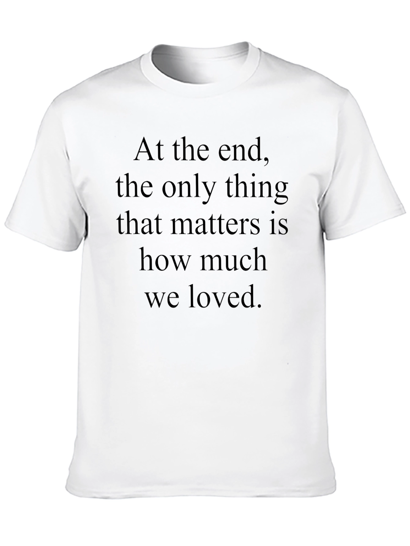 Inspirational Saying Tee - At the End