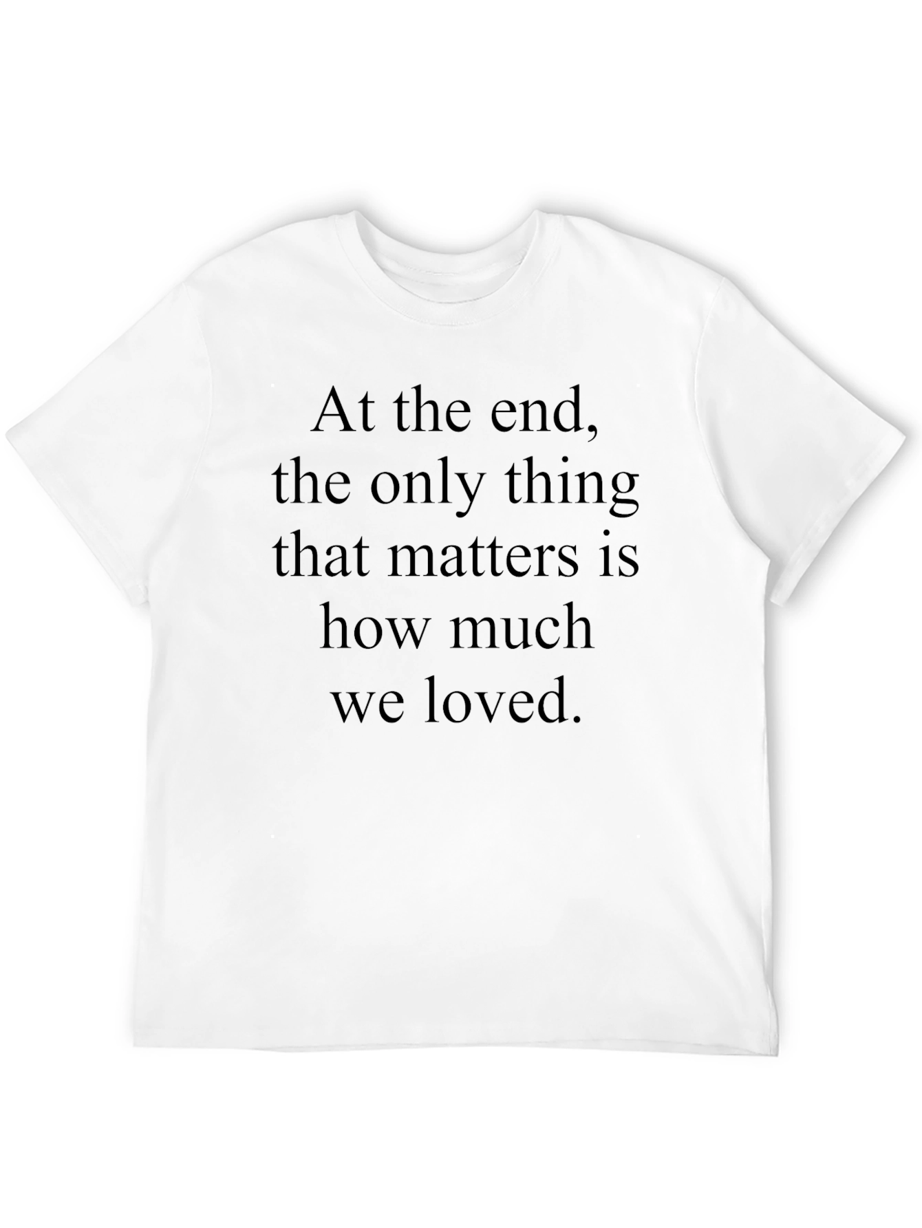 Inspirational Saying Tee - At the End