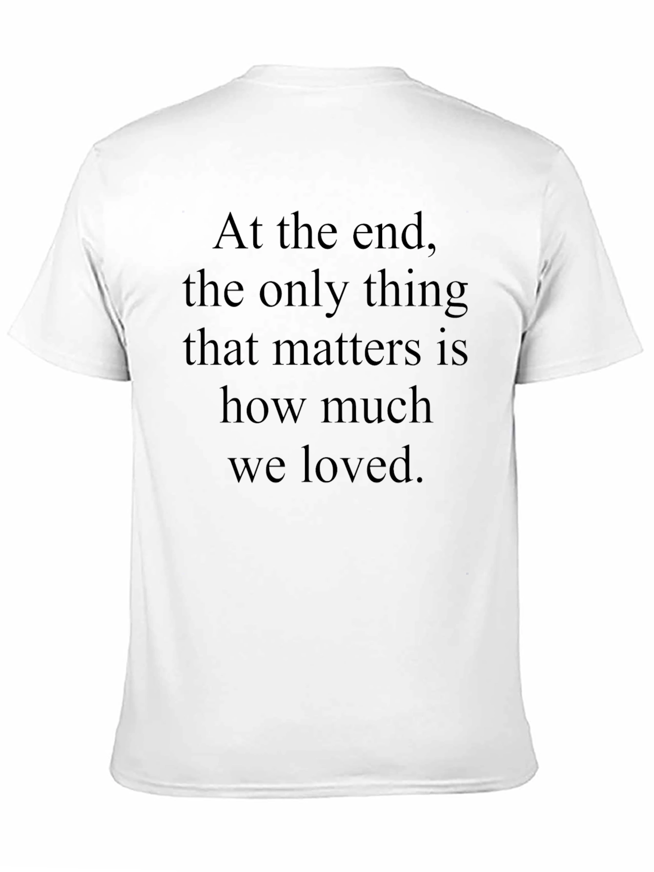 Inspirational Saying Tee - At the End